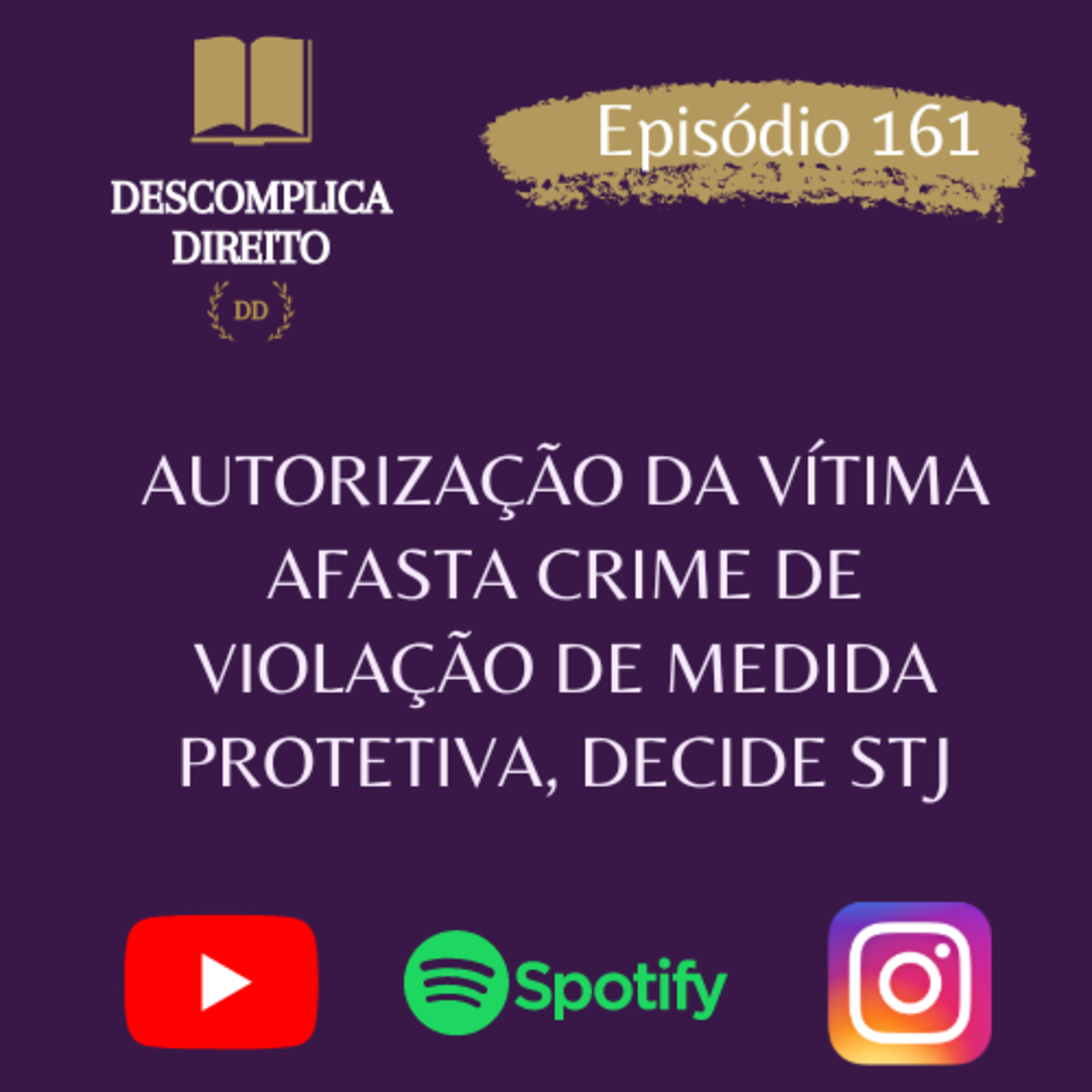 AUTORIZAÇÃO DA VÍTIMA AFASTA CRIME DE VIOLAÇÃO DE MEDIDA PROTETIVA, DECIDE STJ episode artwork