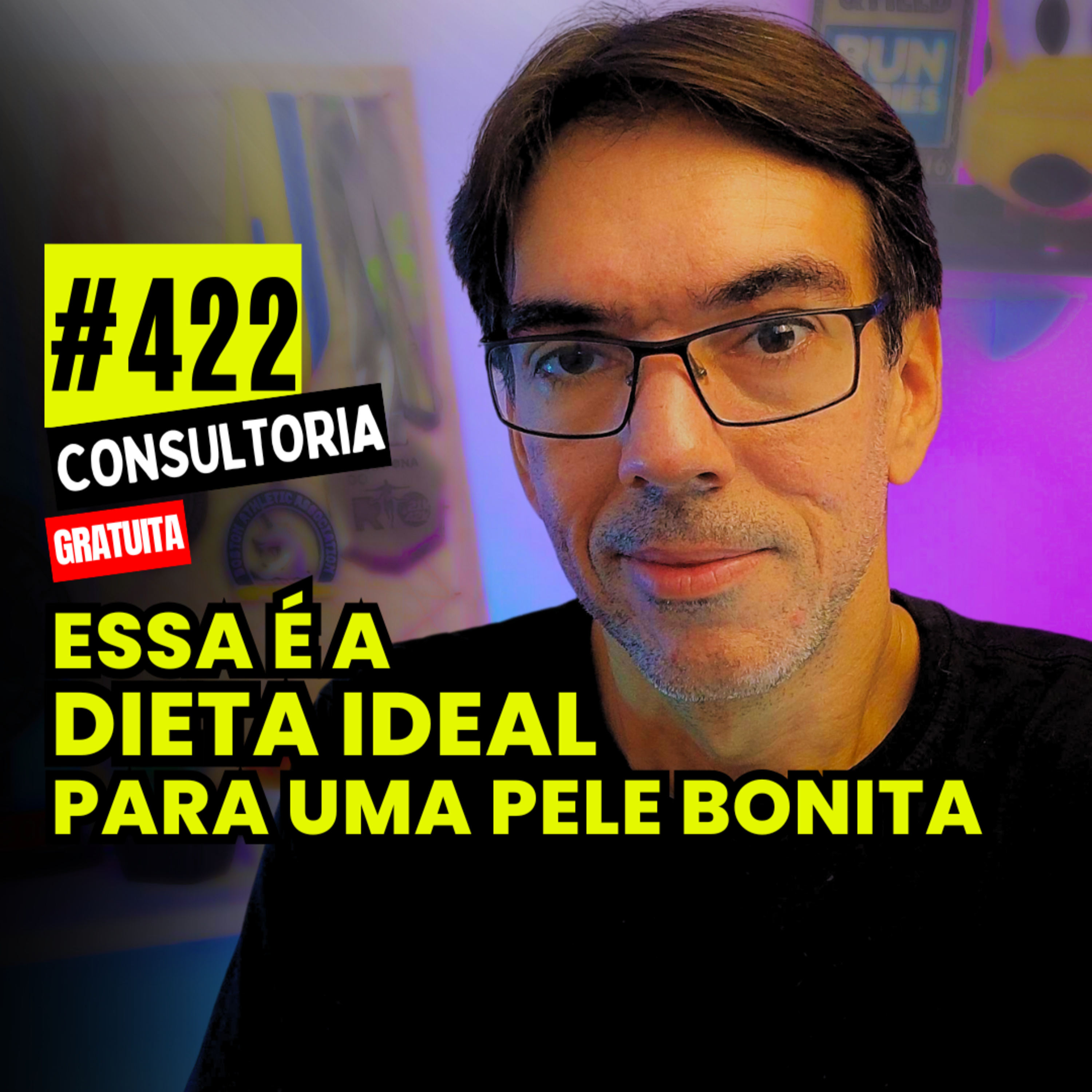 #422 - A DIETA IDEAL PARA UMA PELE BONITA - CONSULTORIA GRATUITA