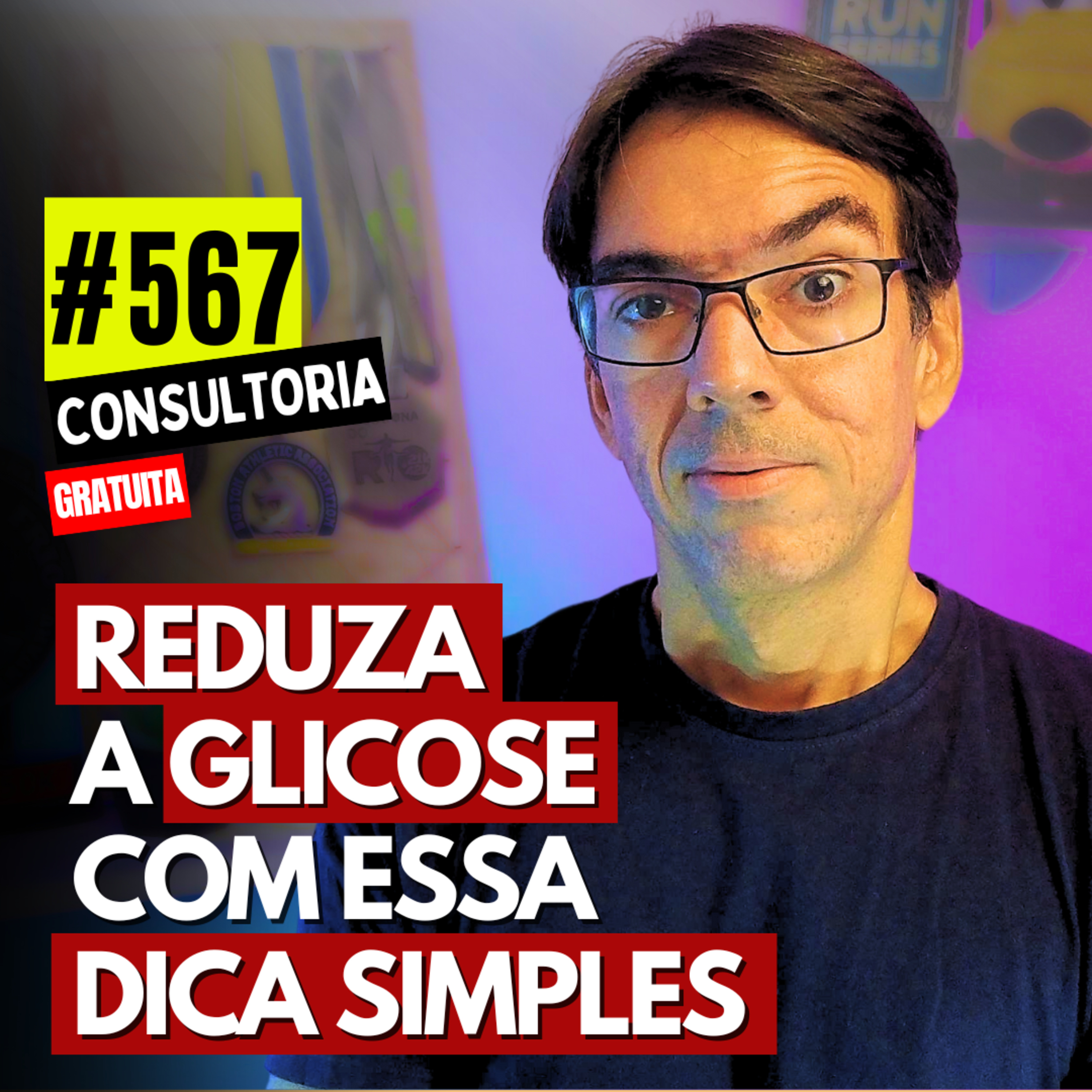 #567 - REDUZA A GLICOSE COM ESSA DICA SIMPLES - CONSULTORIA GRATUITA