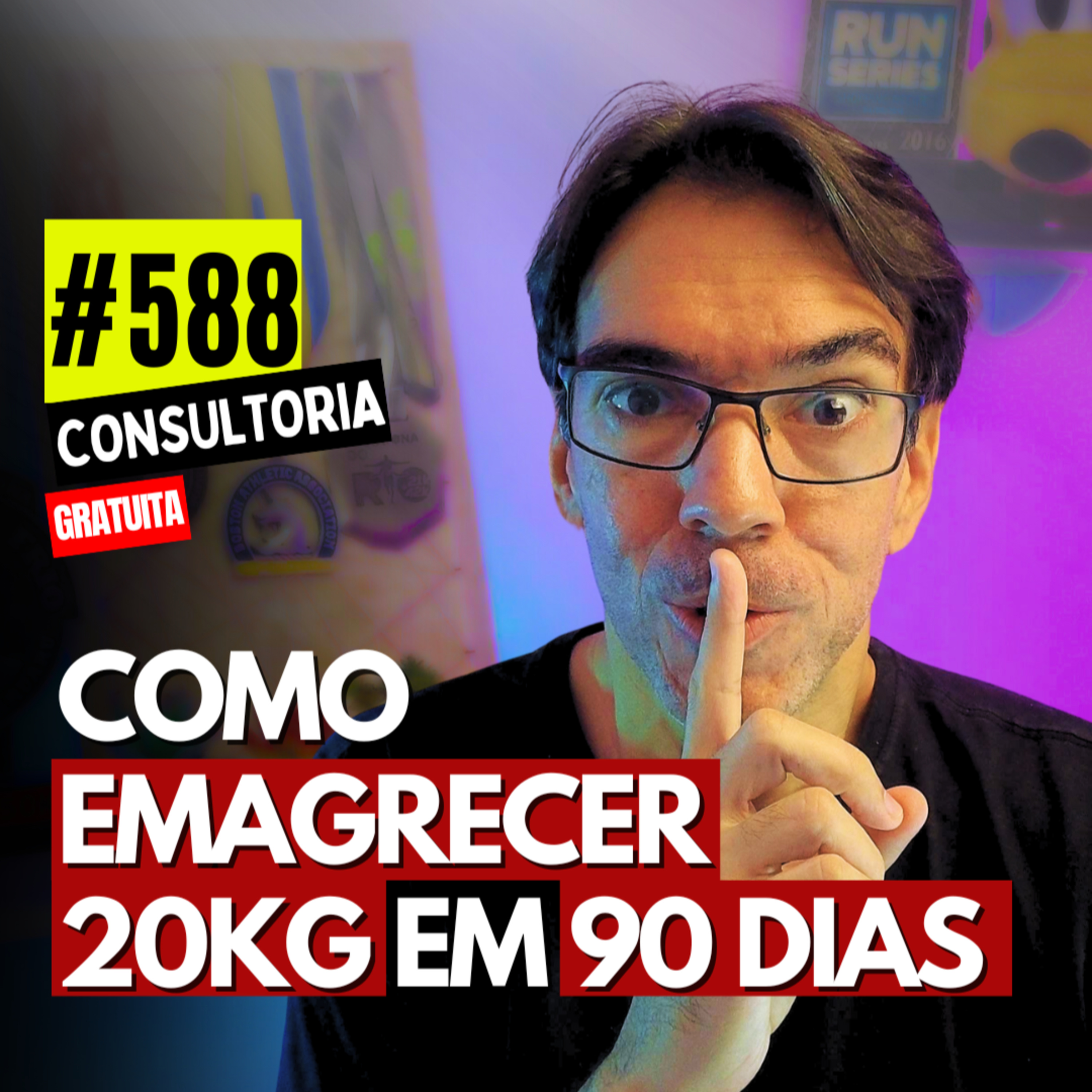 #588 - COMO EMAGRECER 20KG EM 90 DIAS - CONSULTORIA GRATUITA