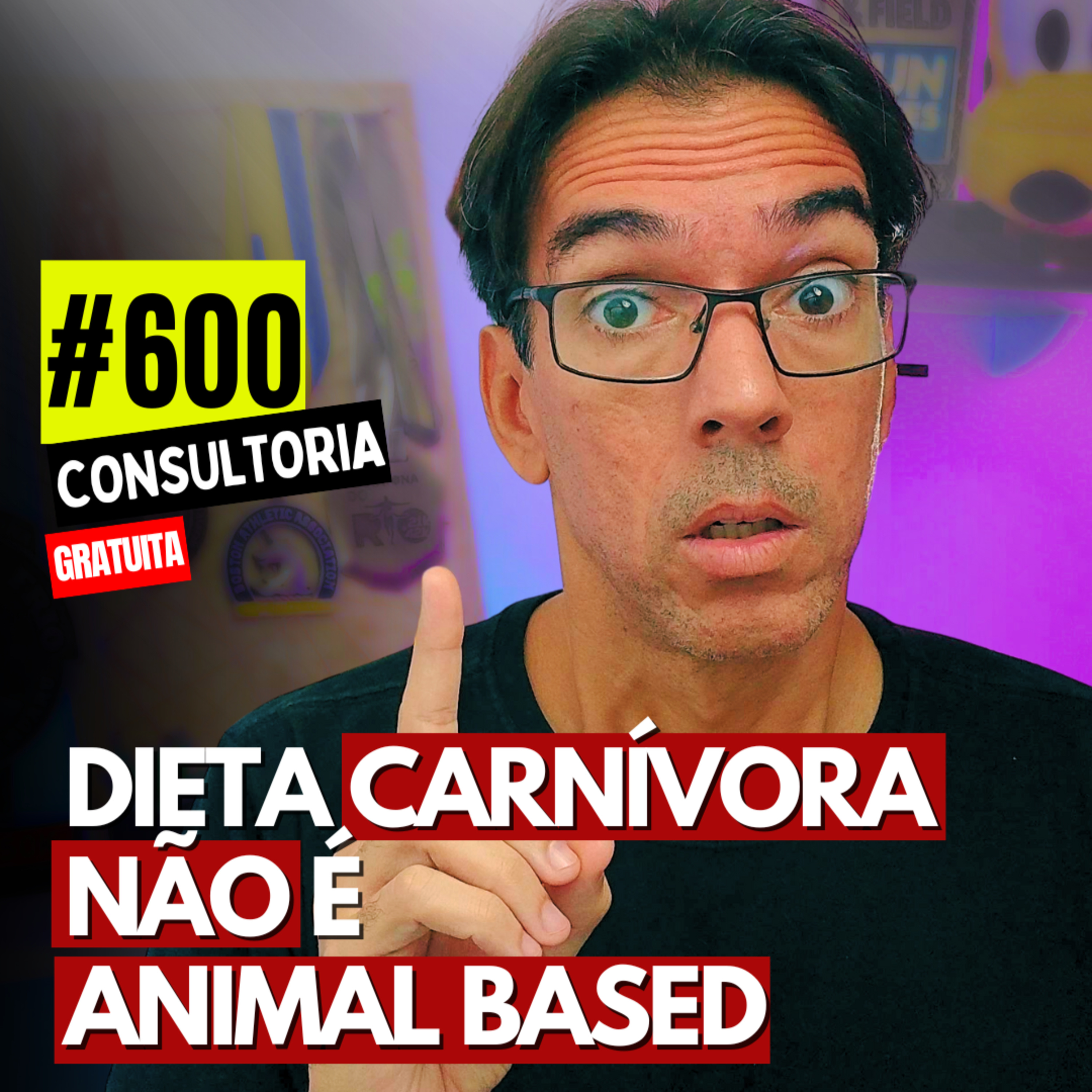 #601 - A DIETA CARNÍVORA NÃO É ANIMAL BASED - CONSULTORIA GRATUITA