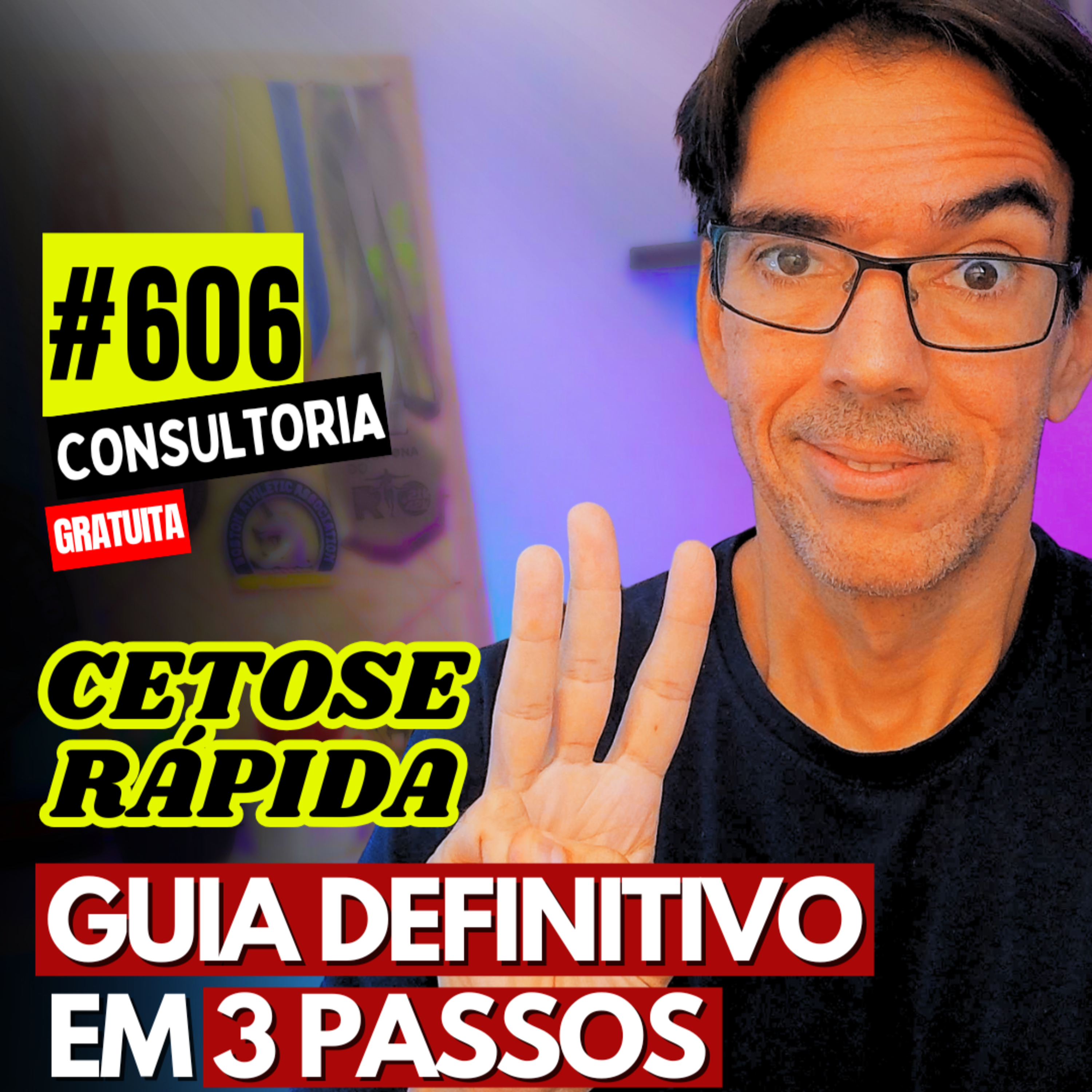 #606 - 3 PASSOS PARA CETOSE EM TEMPO RECORDE - CONSULTORIA GRATUITA