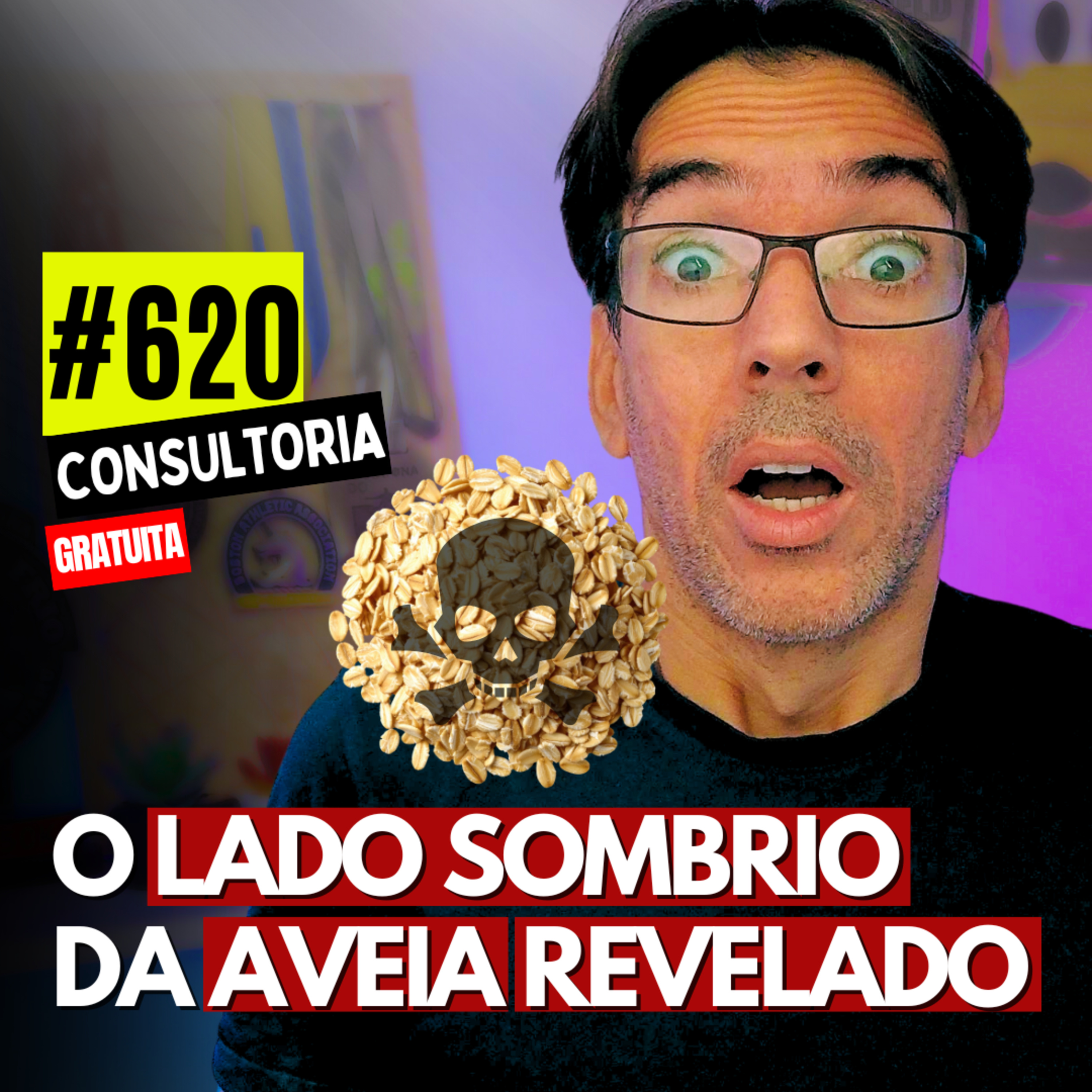 #620 - NÃO COMA AVEIA ANTES DE VER ISSO - CONSULTORIA GRATUTA