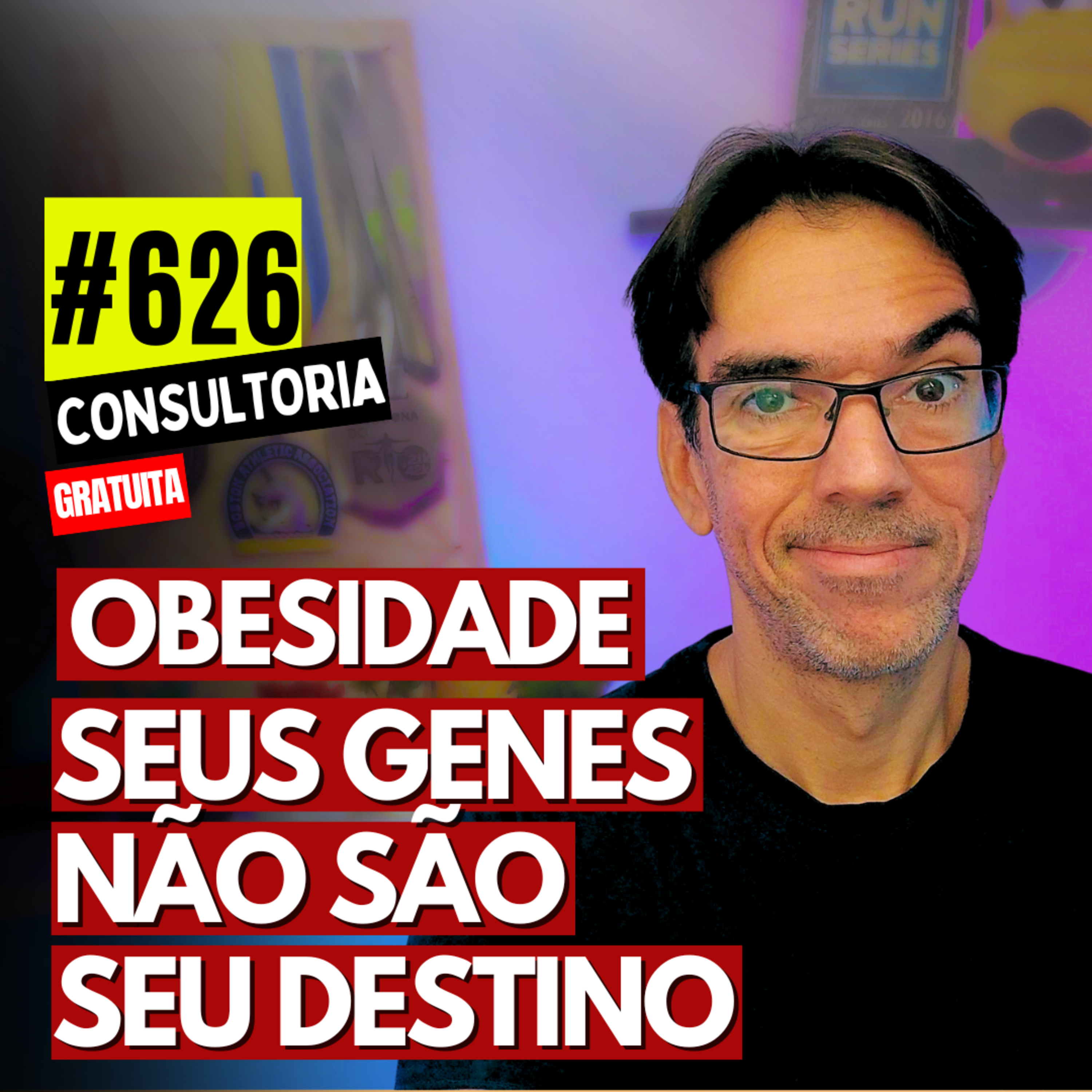 #626 - OBESIDADE: SEUS GENES NÃO SÃO SEU DESTINO - EPIGENÉTICA - CONSULTORIA GRATUITA
