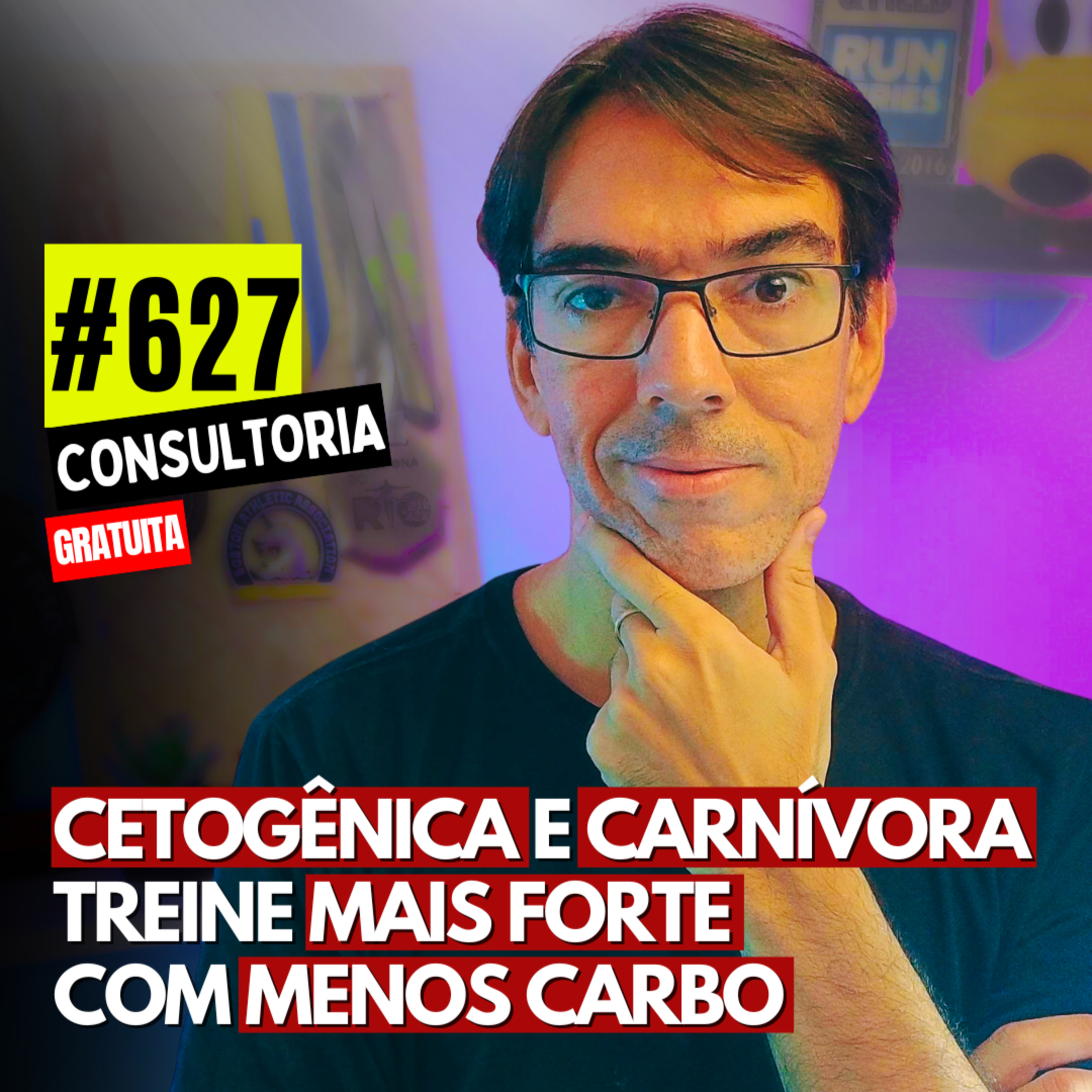 #627 - CETOGÊNICA E CARNÍVORA EM ATLETAS: TREINE MAIS FORTE COM MENOS CARBO - CONSULTORIA GRATUITA