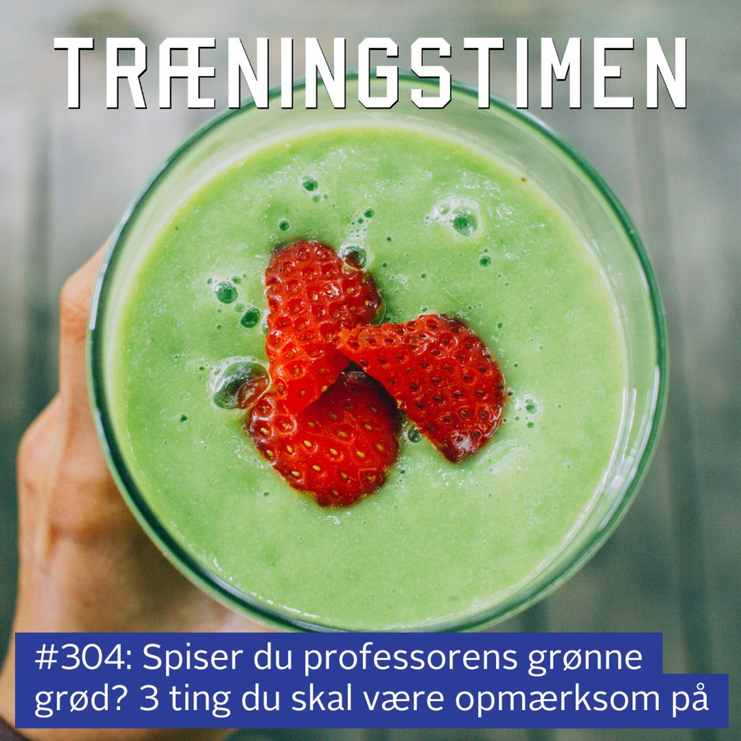 #304: Spiser du Professorens Grønne Grød? 3 ting du skal være opmærksom på episode artwork