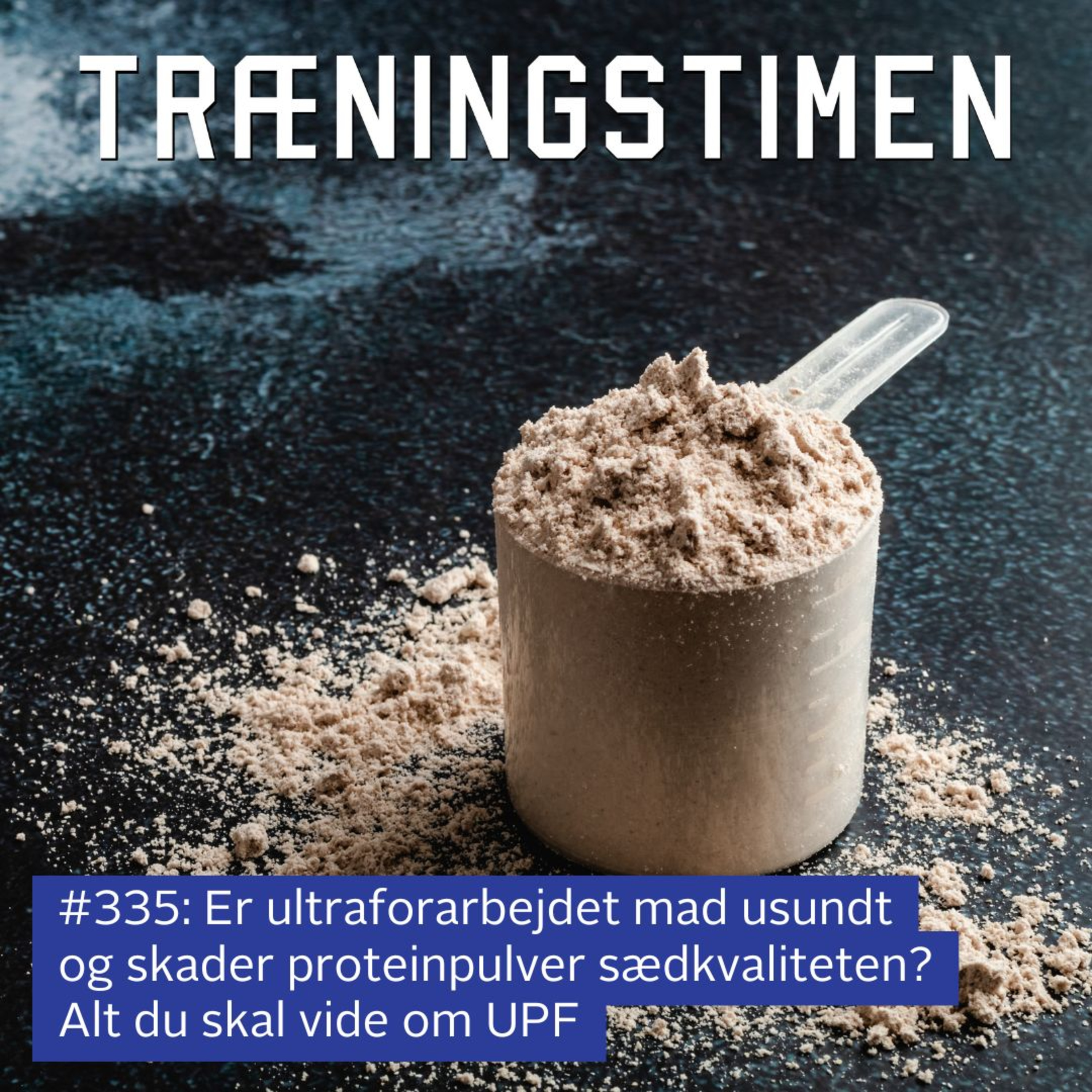 #335: Er ultraforarbejdet mad usundt og skader proteinpulver sædkvaliteten? Alt du skal vide om UPF episode artwork