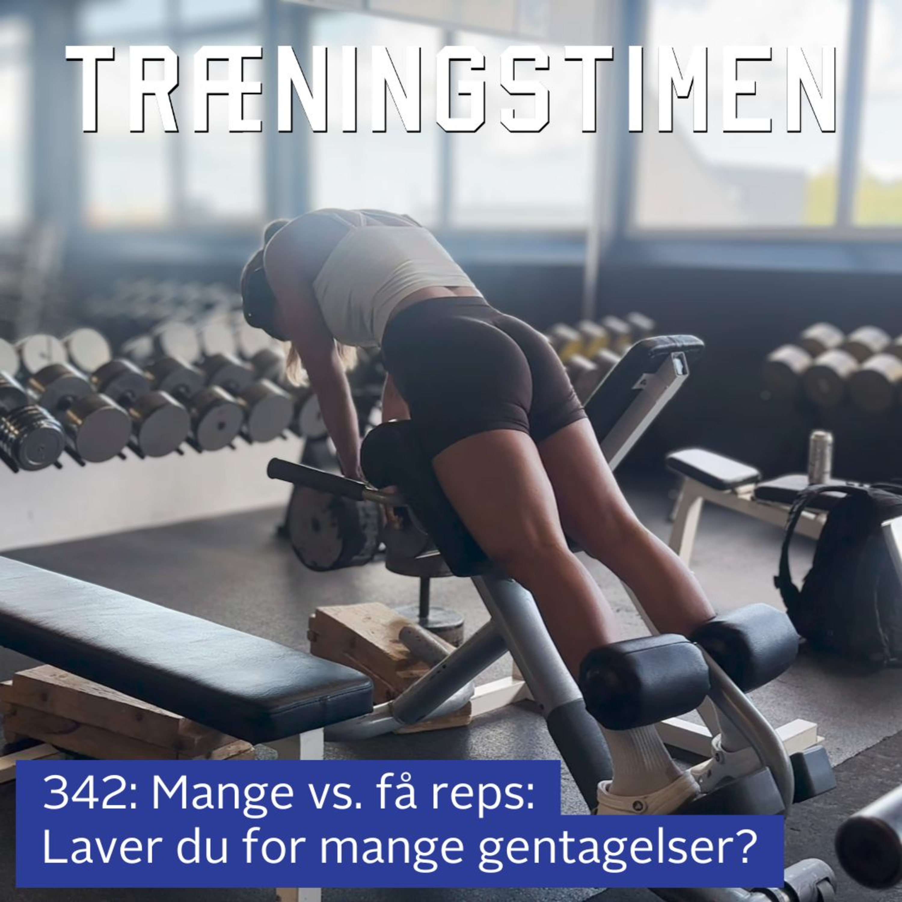 342: Mange vs. få reps: Laver du for mange gentagelser? episode artwork