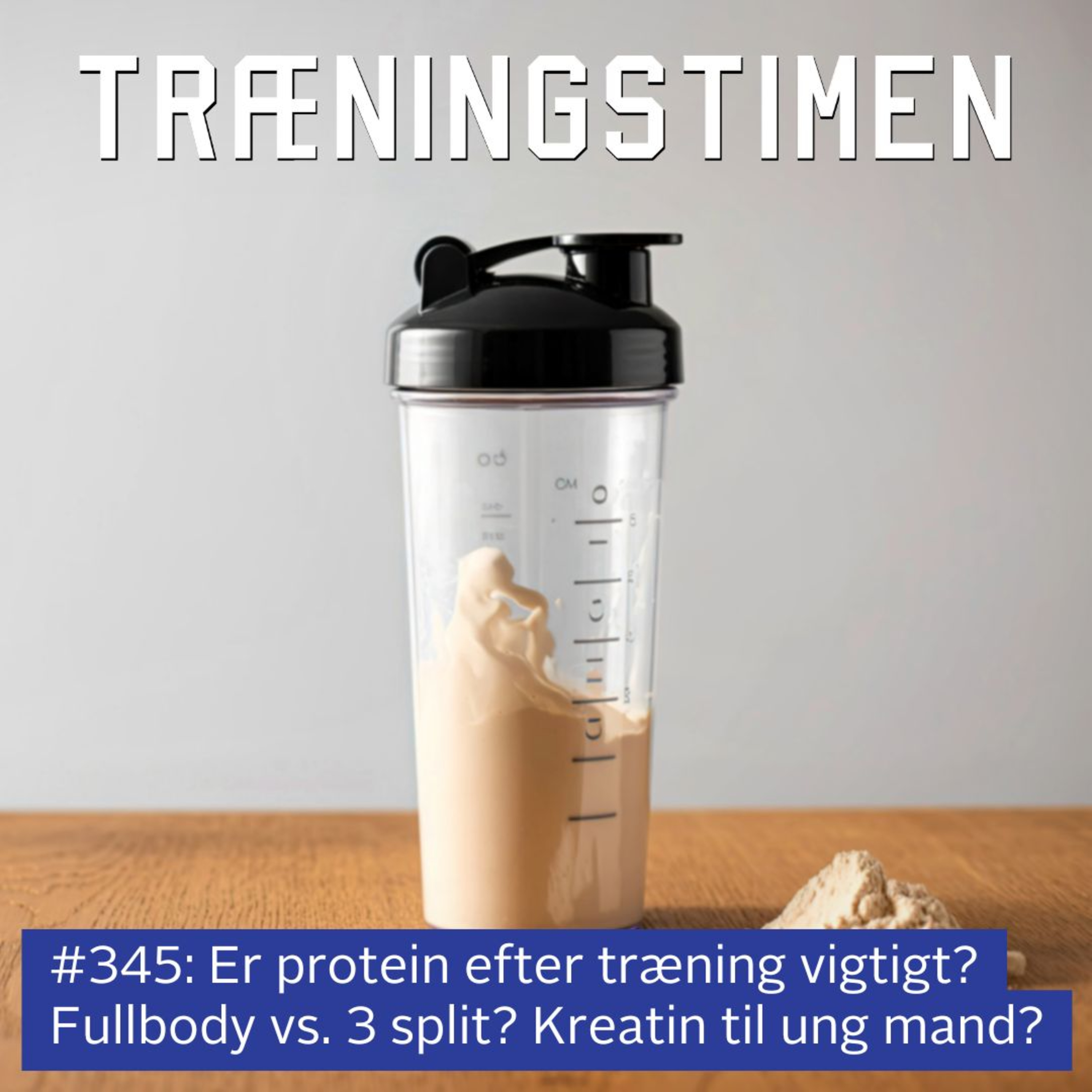 #345: Er protein efter træning vigtigt? Fullbody vs. 3 split? Kreatin til ung mand? episode artwork