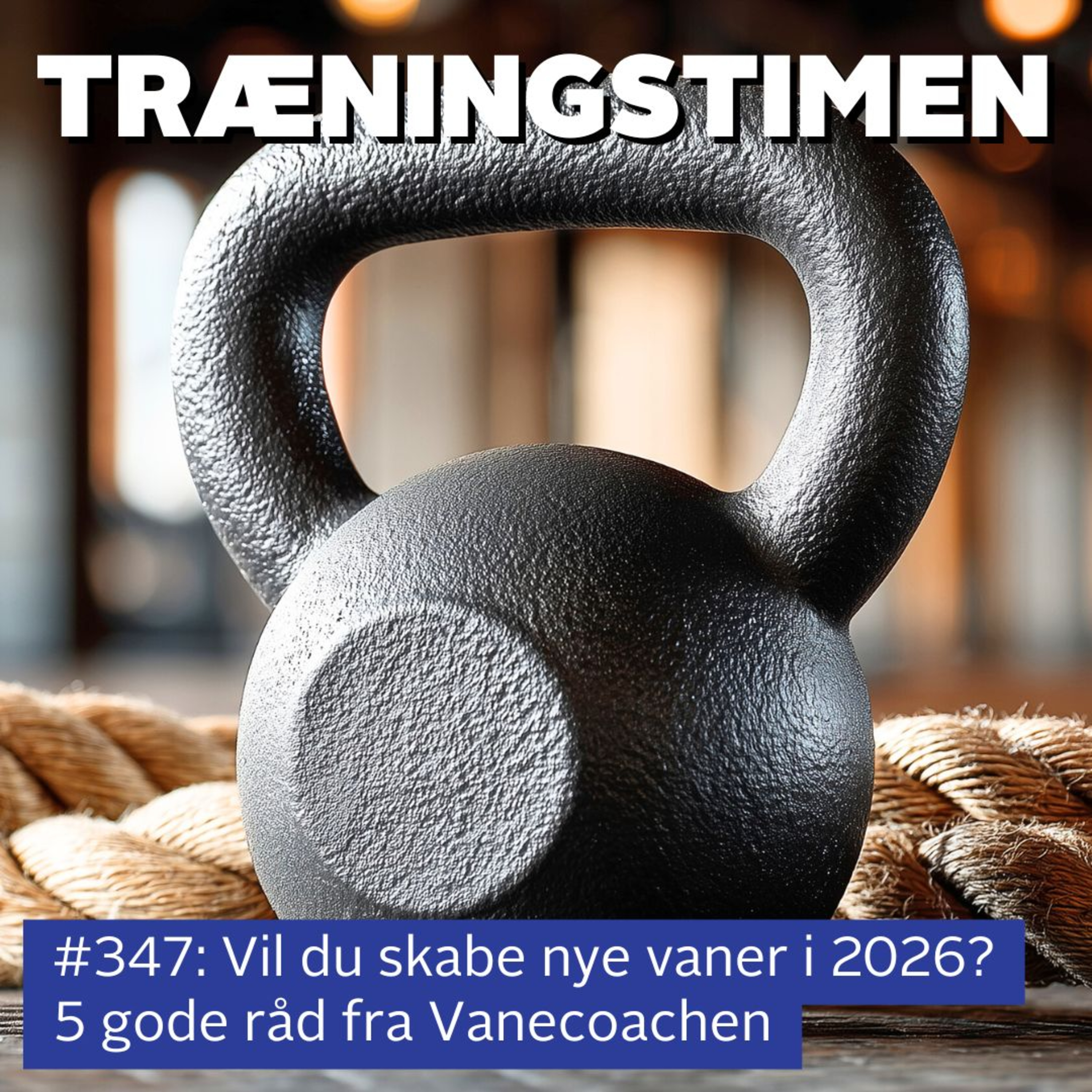 #347: Vil du skabe nye vaner i 2026? 5 gode råd fra Vanecoachen episode artwork