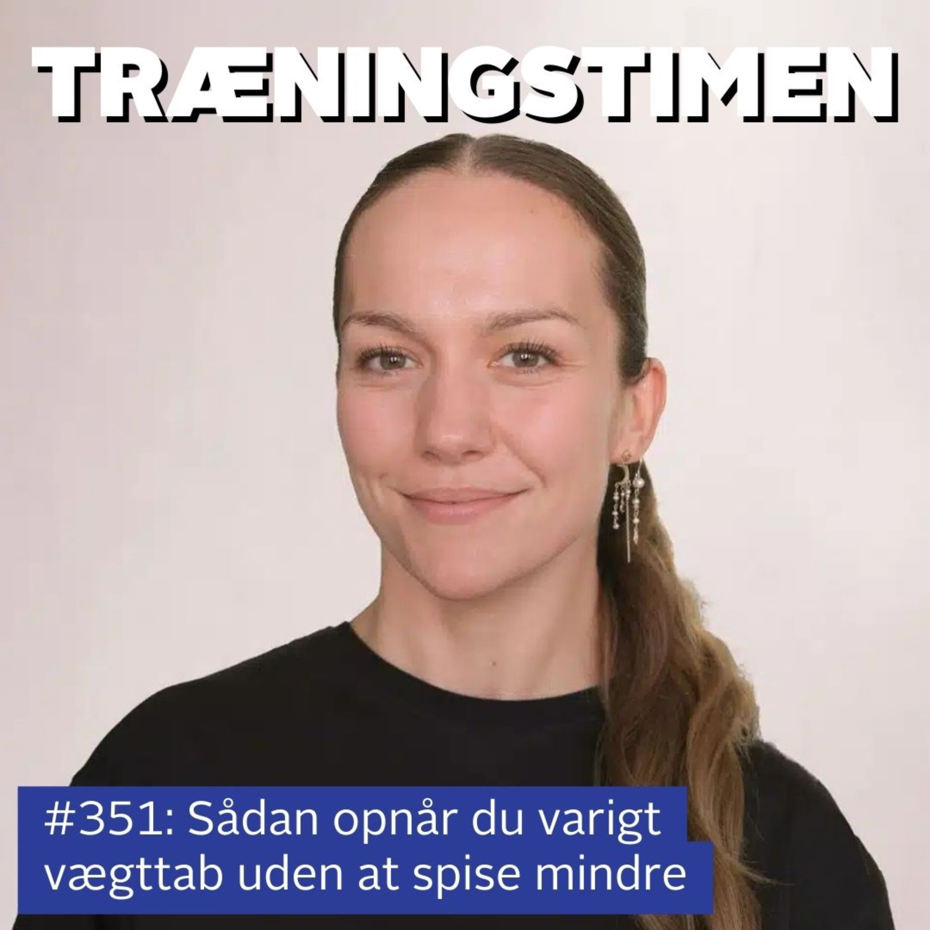 #351: Sådan opnår du varigt vægttab uden at spise mindre