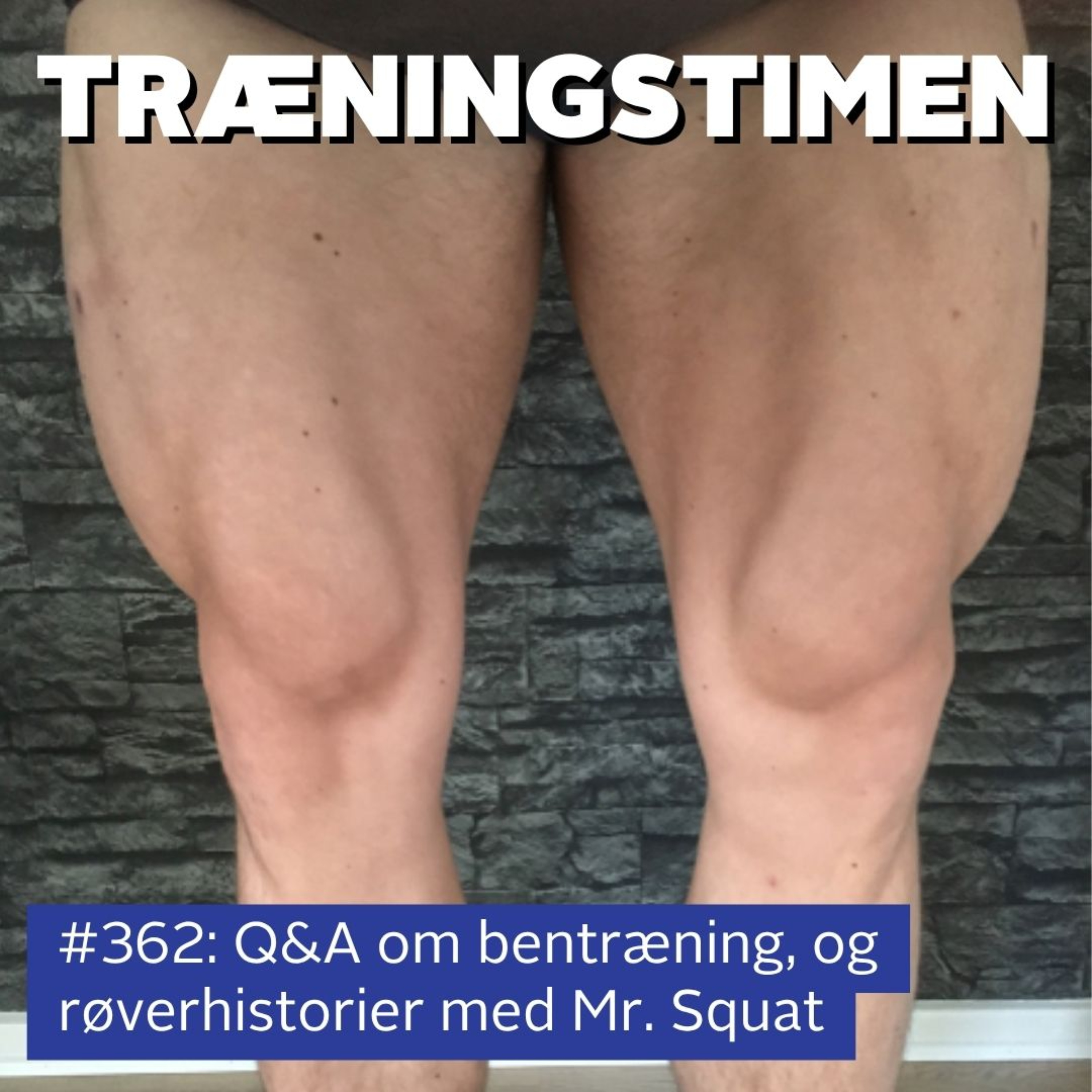 #362: Q&A om bentræning, og røverhistorier med Mr. Squat