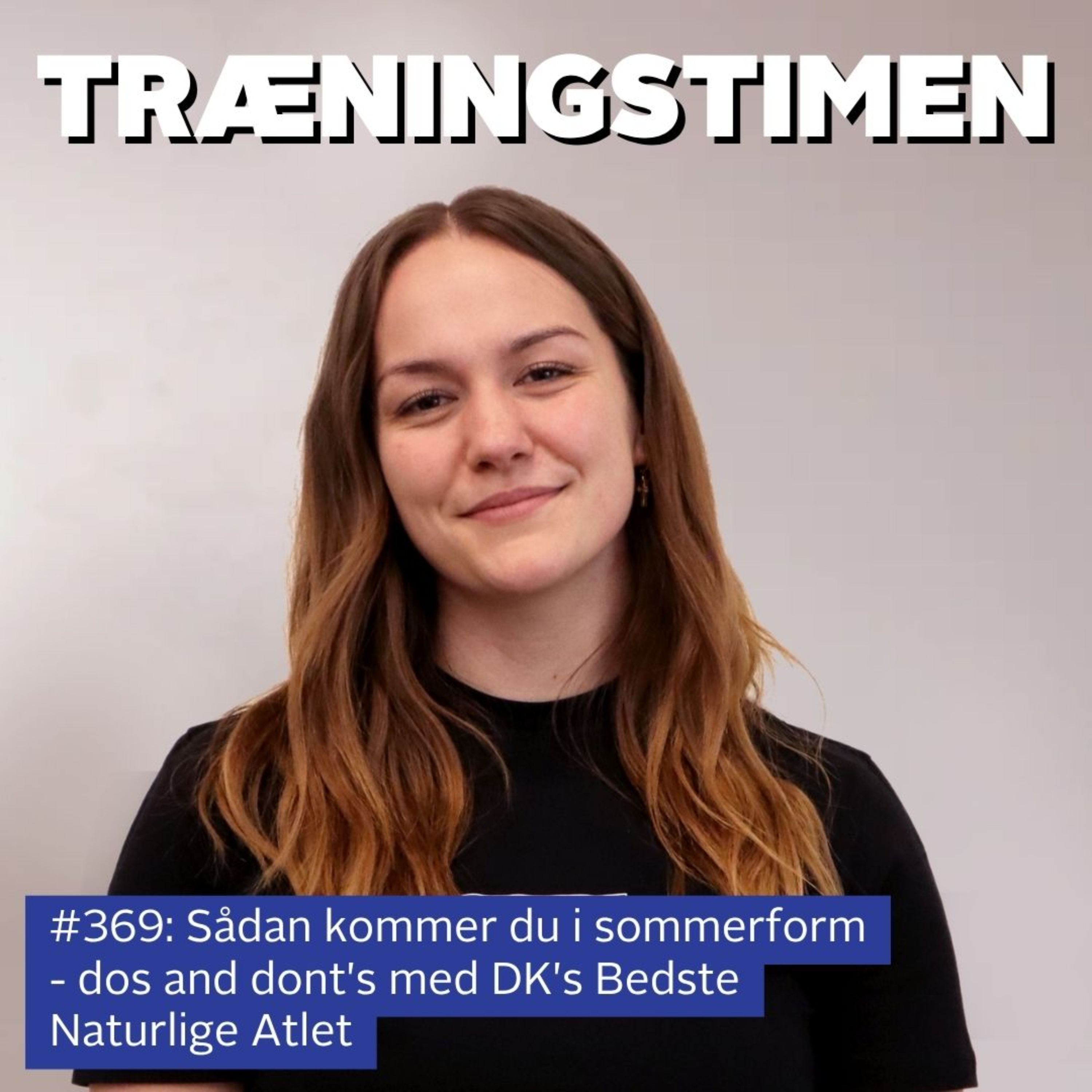 #369: Sådan kommer du i sommerform - dos and dont's med DK's Bedste Naturlige Atlet episode artwork