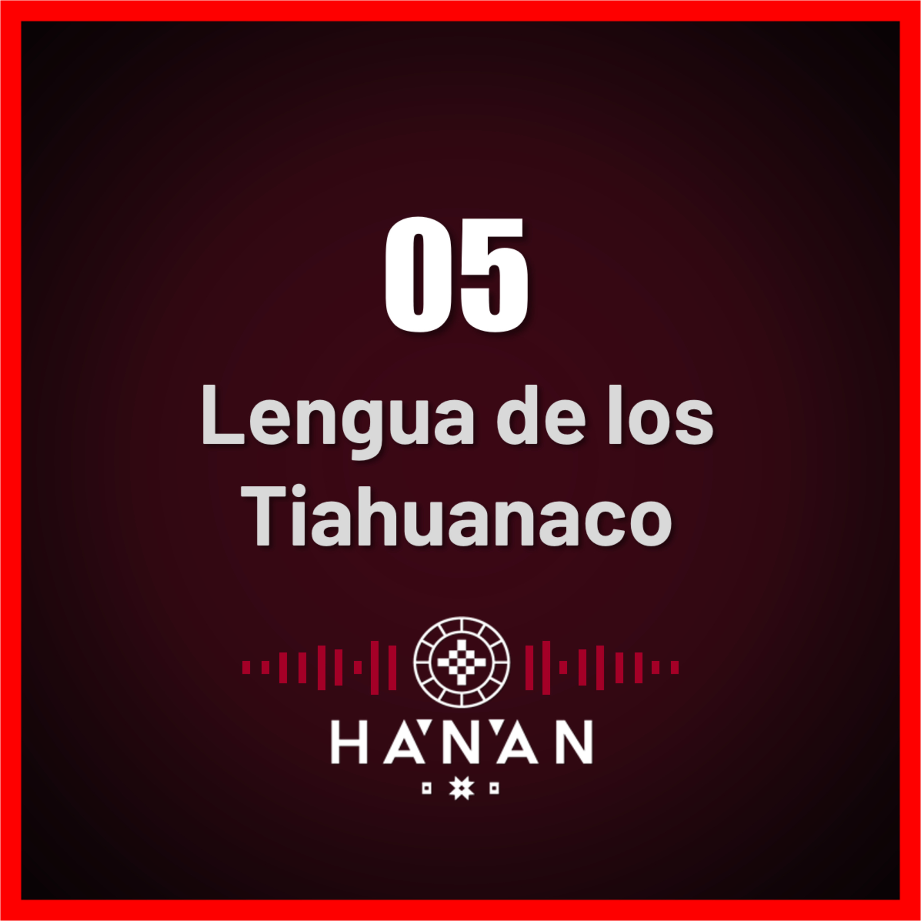 5. La lengua de los Tiahuanaco episode artwork