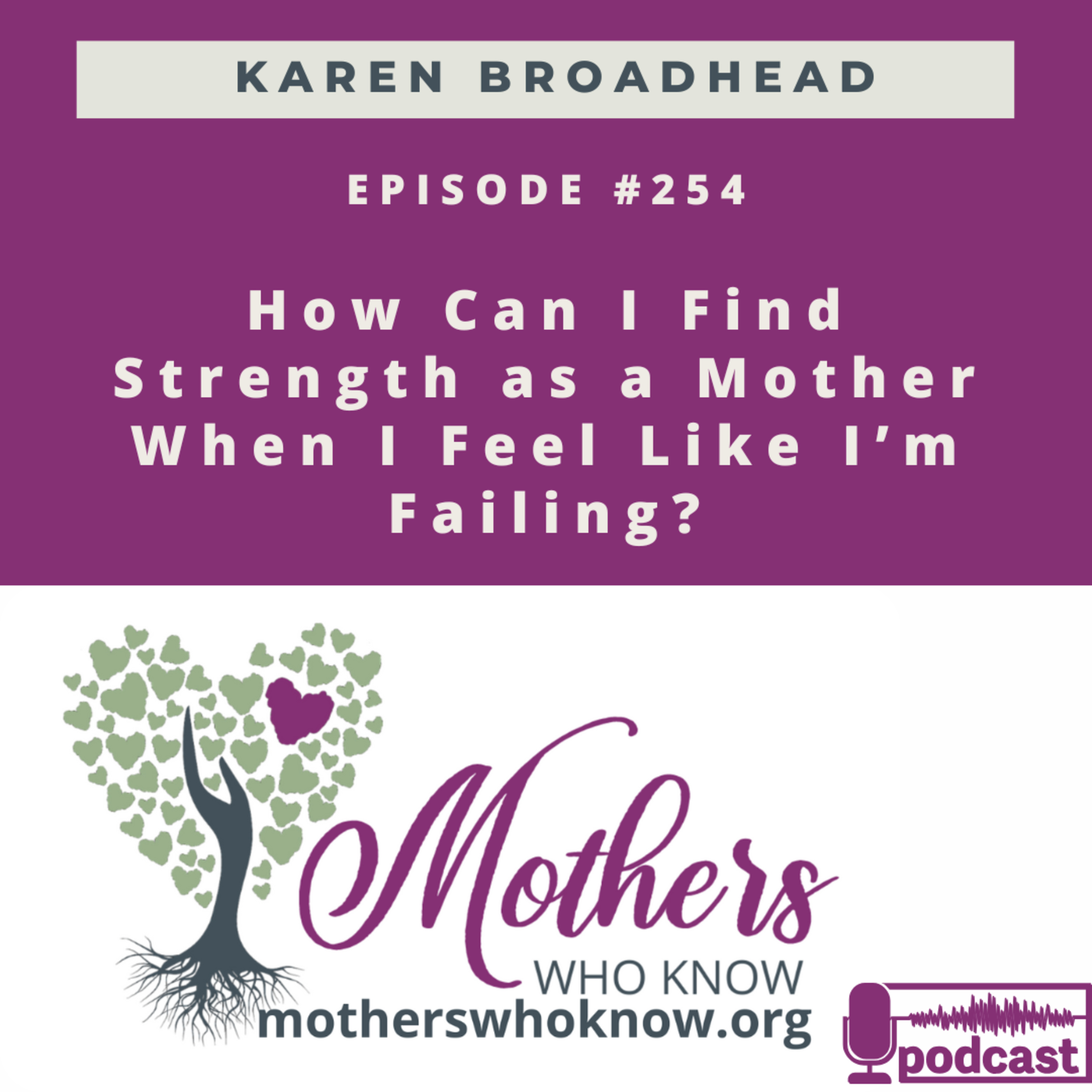 #254. How Can I Find Strength as a Mother When I Feel Like I’m Failing?