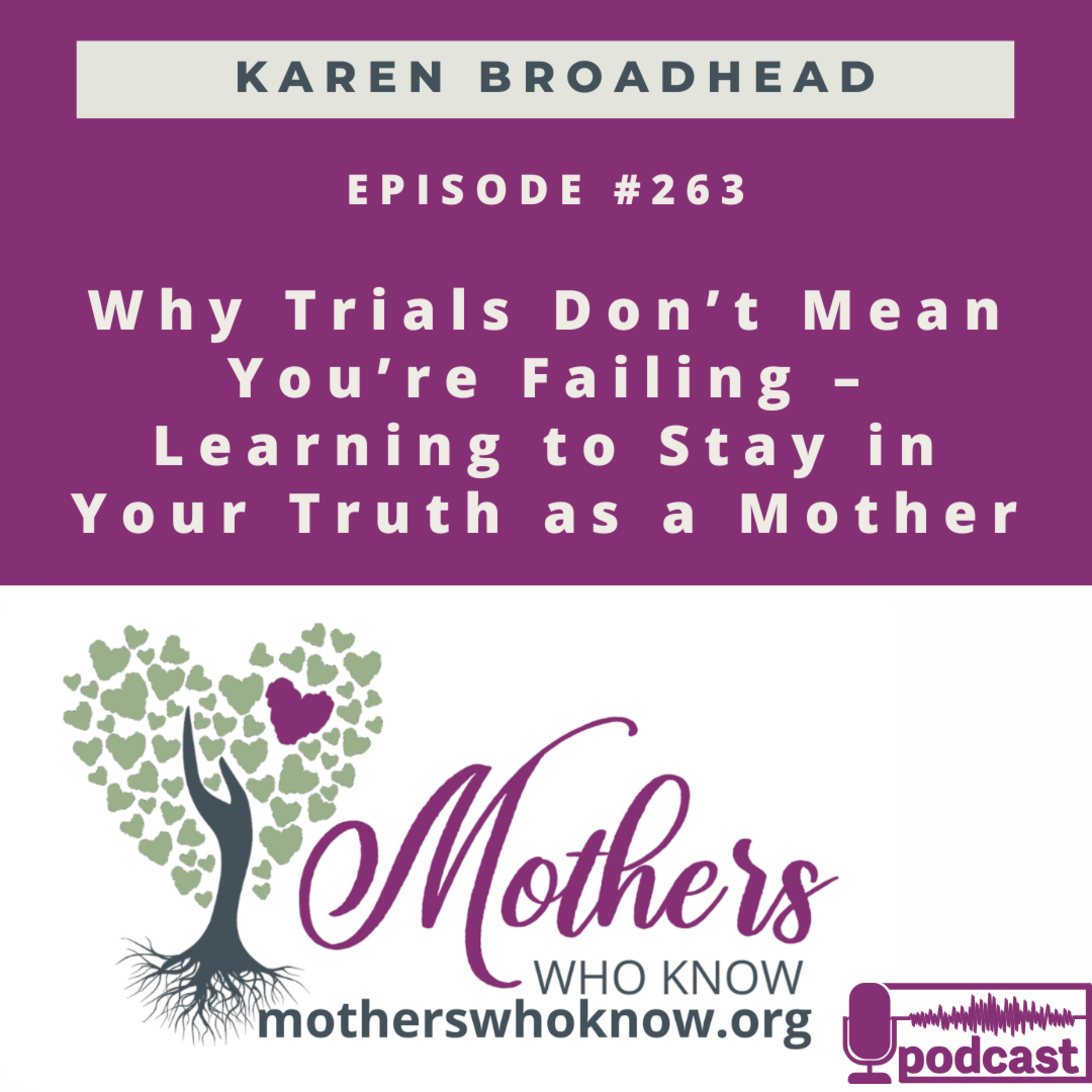 #263. Why Trials Don’t Mean You’re Failing – Learning to Stay in Your Truth as a Mother