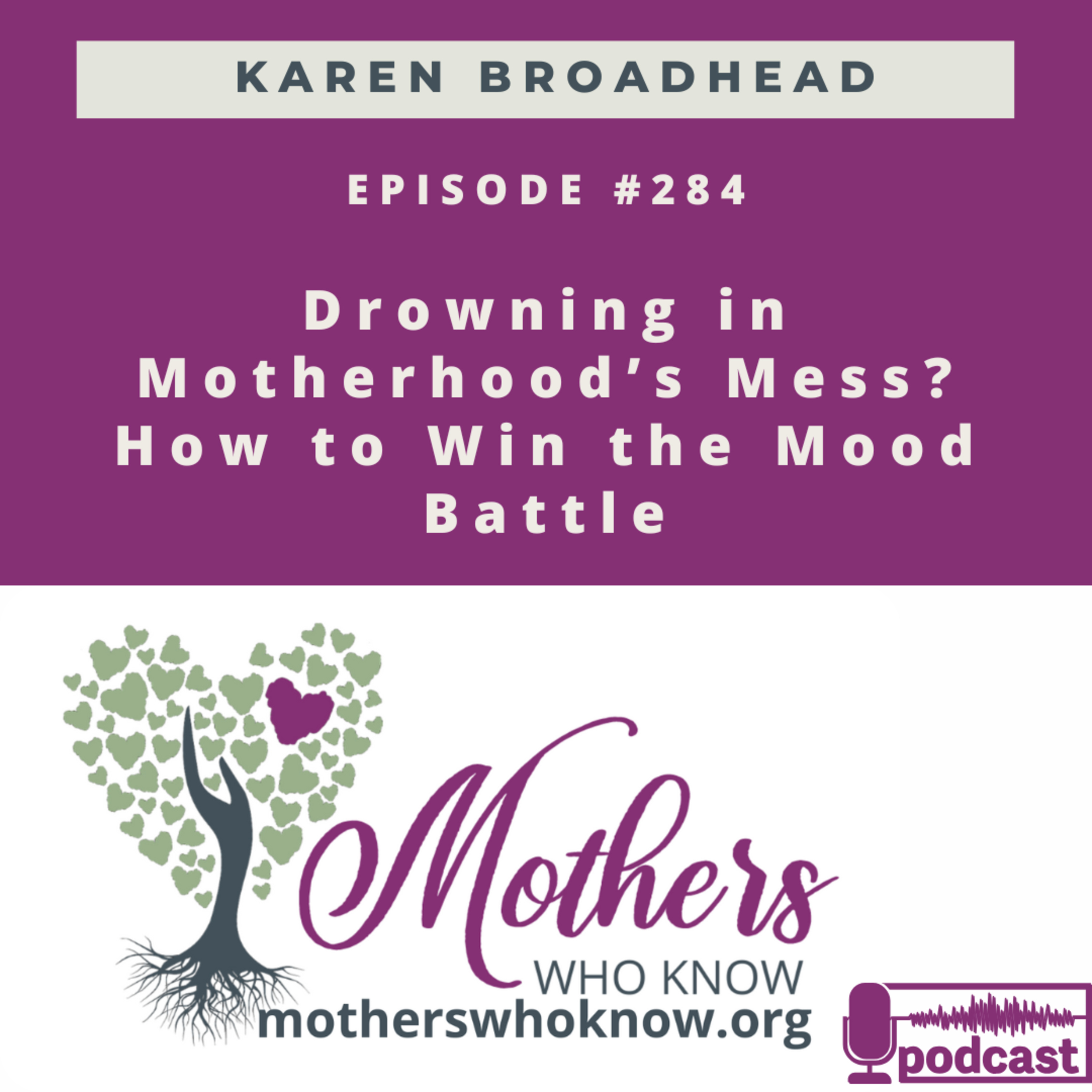 #284. Drowning in Motherhood’s Mess? How to Win the Mood Battle