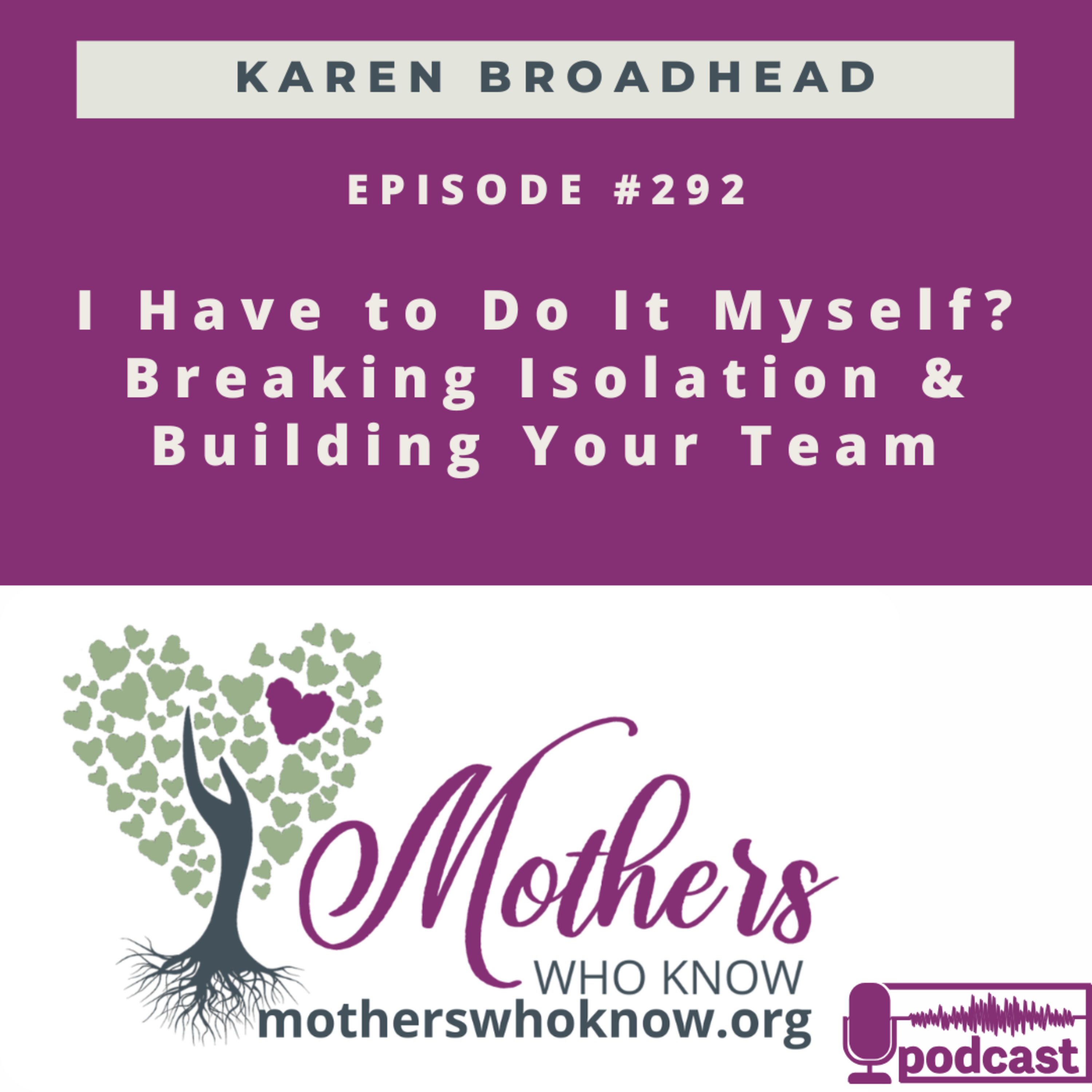 #292. I Have to Do It Myself? Breaking Isolation & Building Your Team
