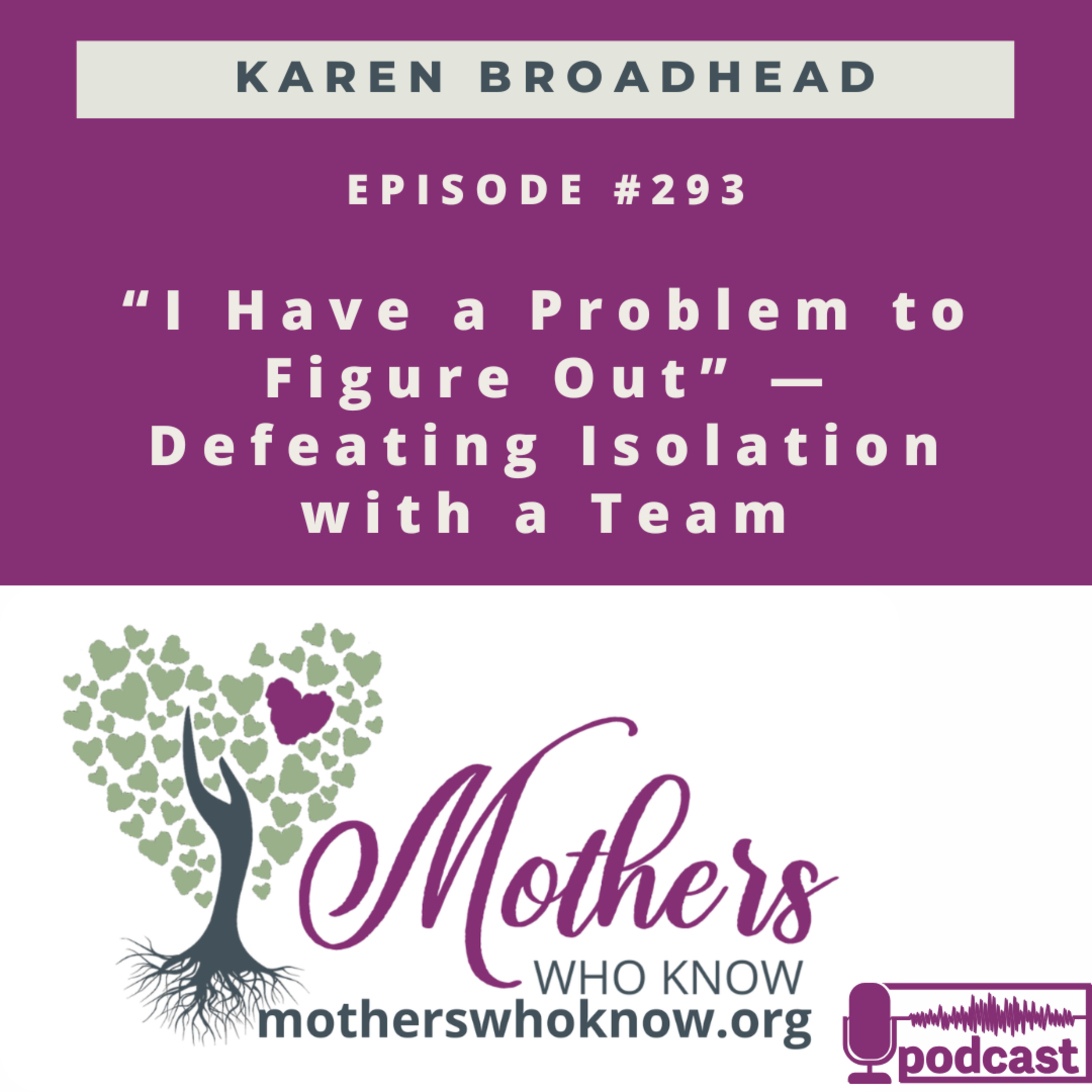 #295. “I Have a Problem to Figure Out” — Defeating Isolation with a Team (Mom Power)