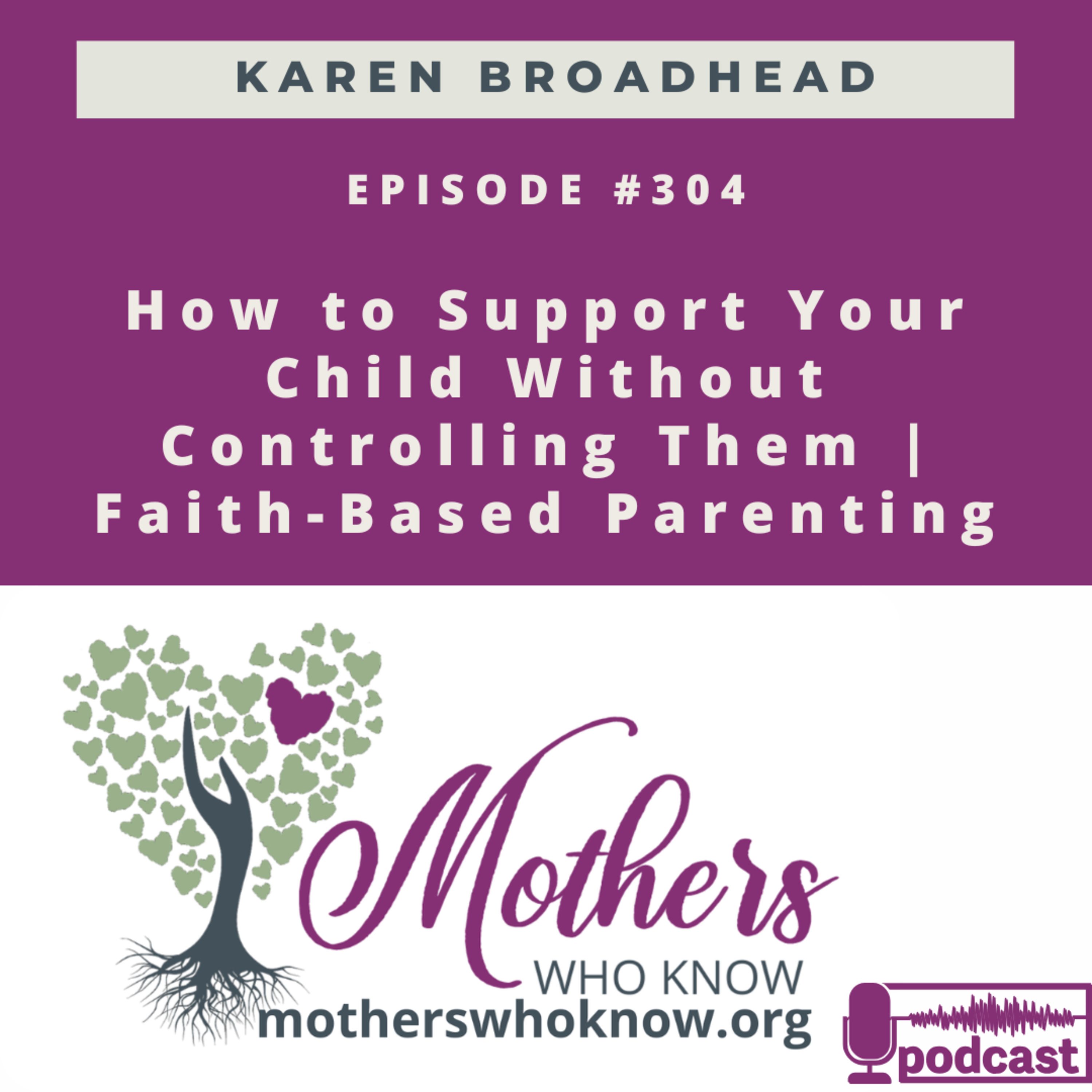 #304. How to Support Your Child Without Controlling Them | Faith-Based Parenting & Letting Go as a Mother