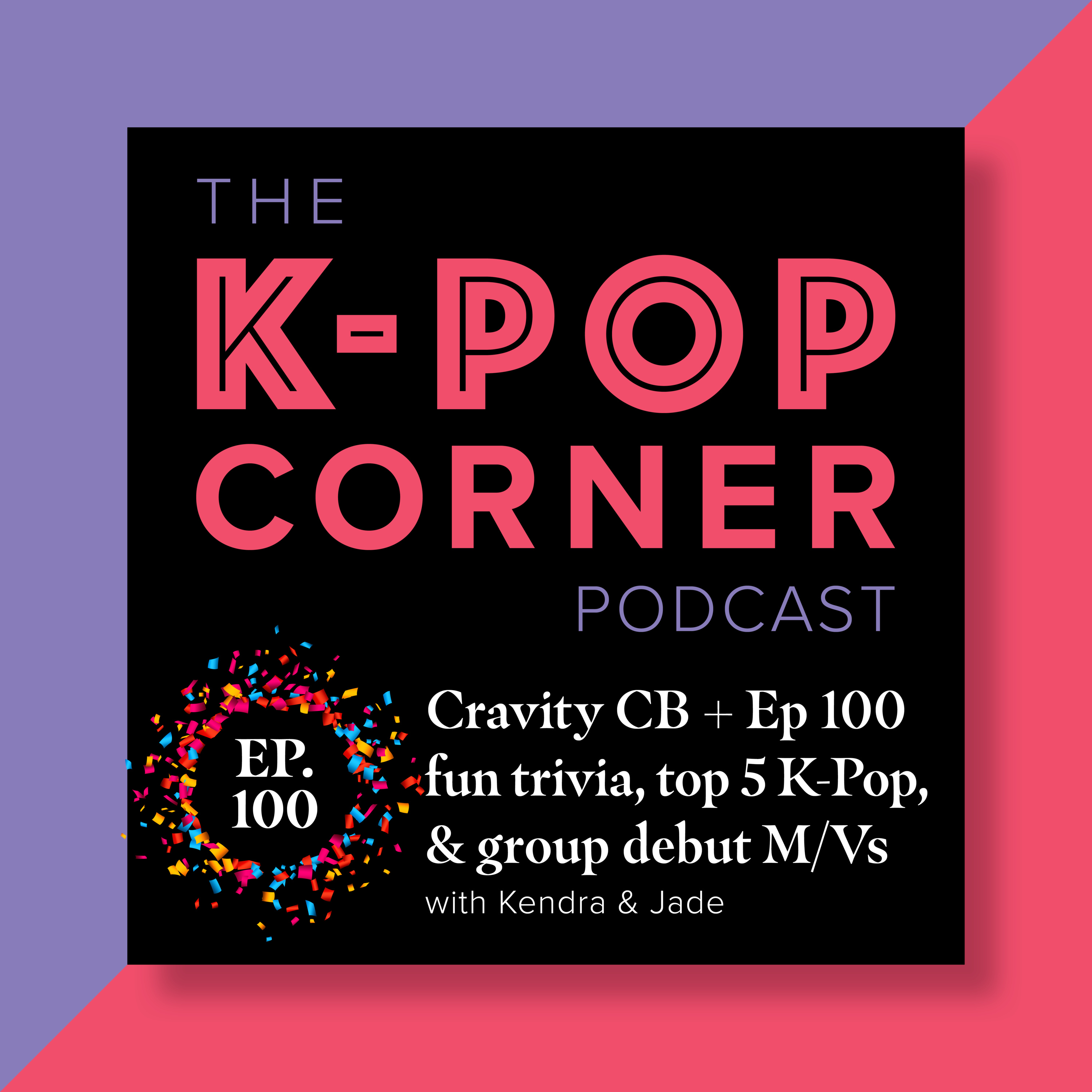 Ep 100!! Cravity CB + Ep 100 fun trivia, top 5 K-Pop categories & watching debut M/Vs