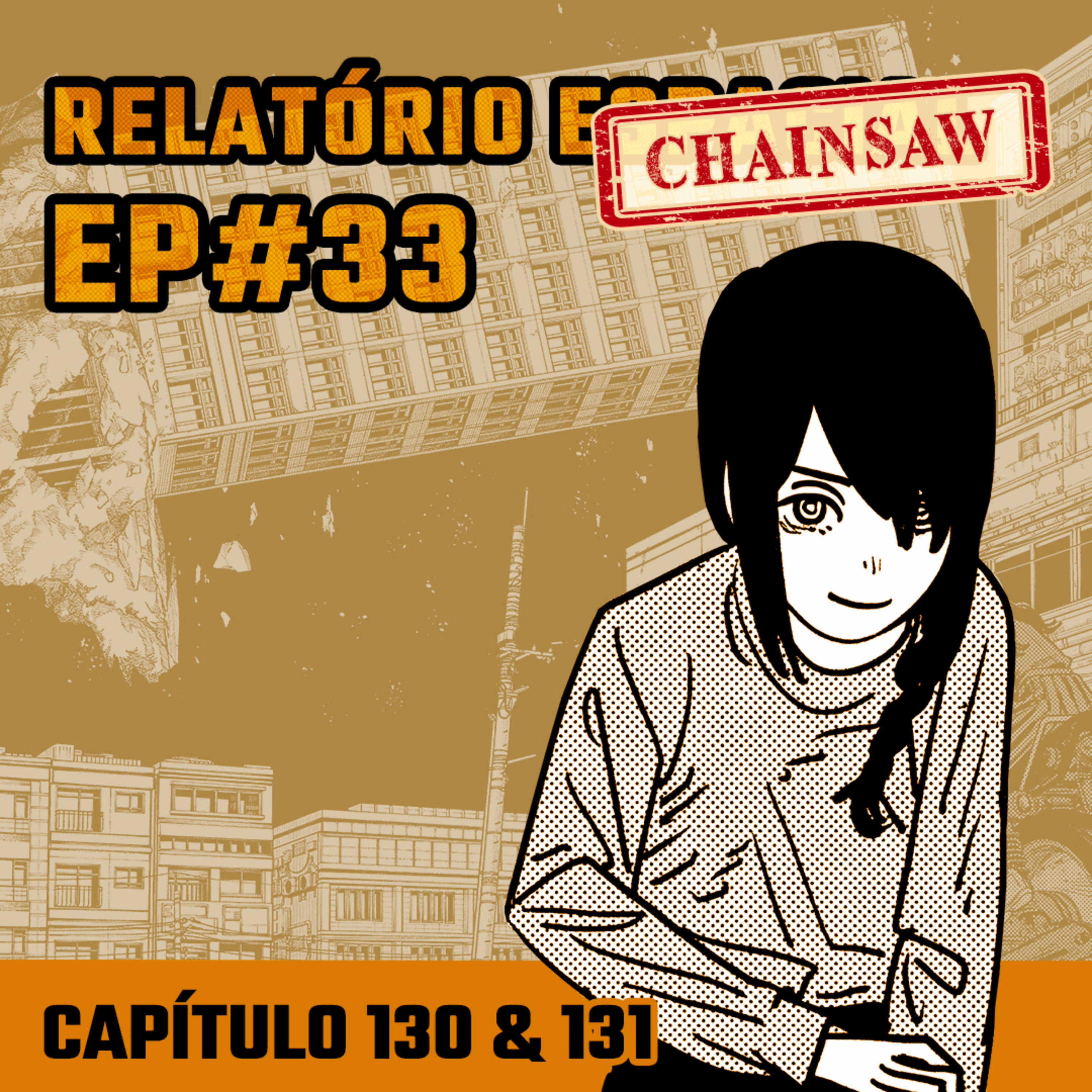 Relatório Chainsaw Man #33 - Capítulos 130 e 131: Cortando Prédios e Gosto de Merda  episode artwork