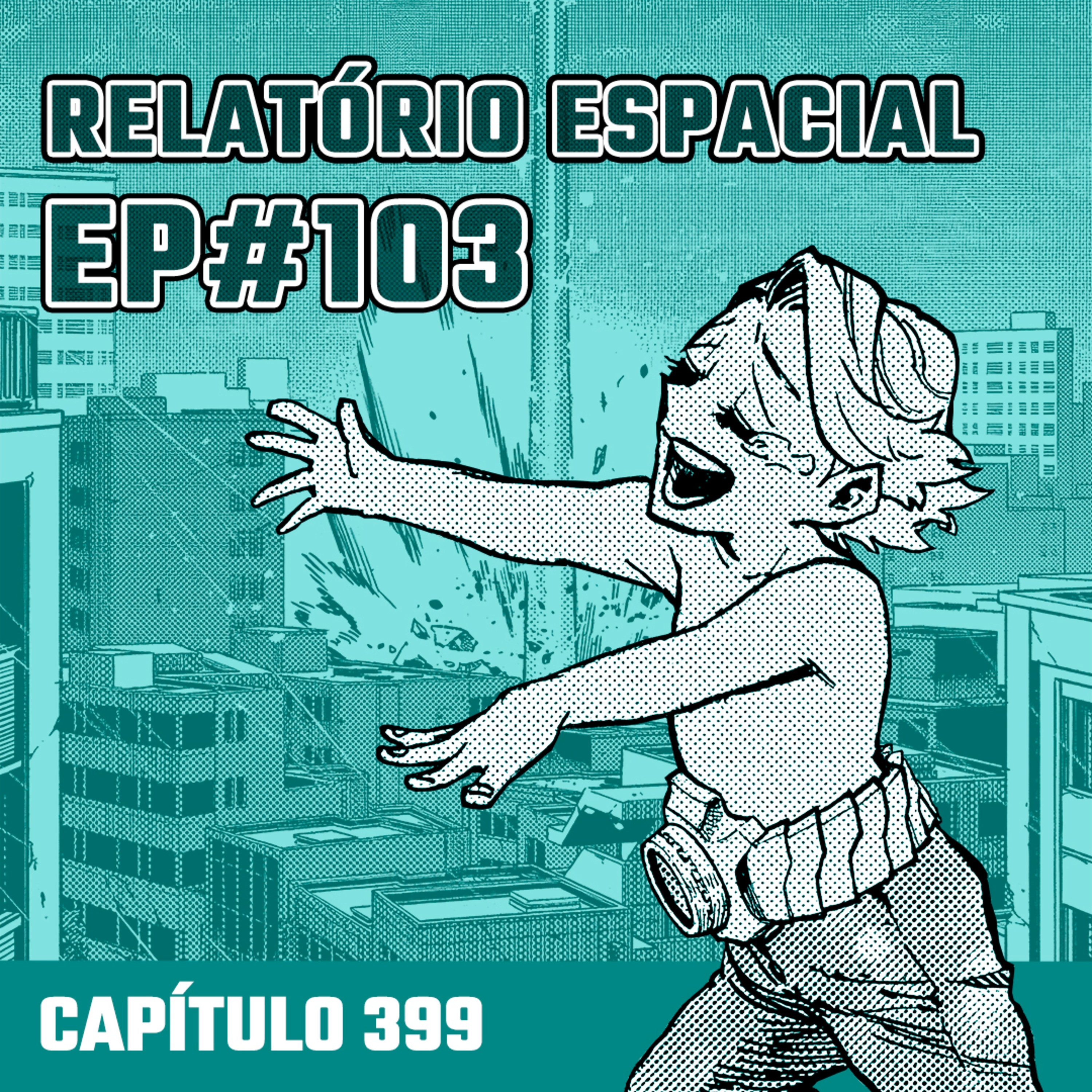 Relatório Espacial #103 - Capítulo 399: Lamparina de Corrente Alternada episode artwork