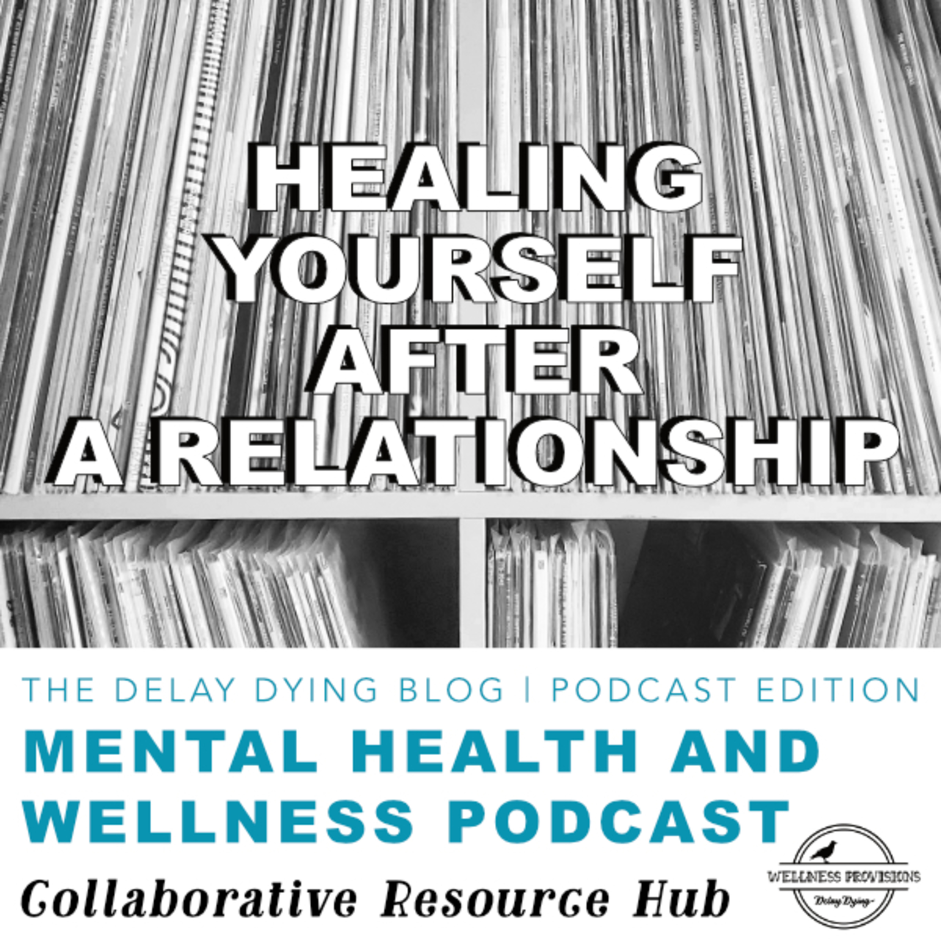 How To Heal From A Break Up | The Delay Dying Blog: Podcast Ed | Heal A Broken Heart | Relationships