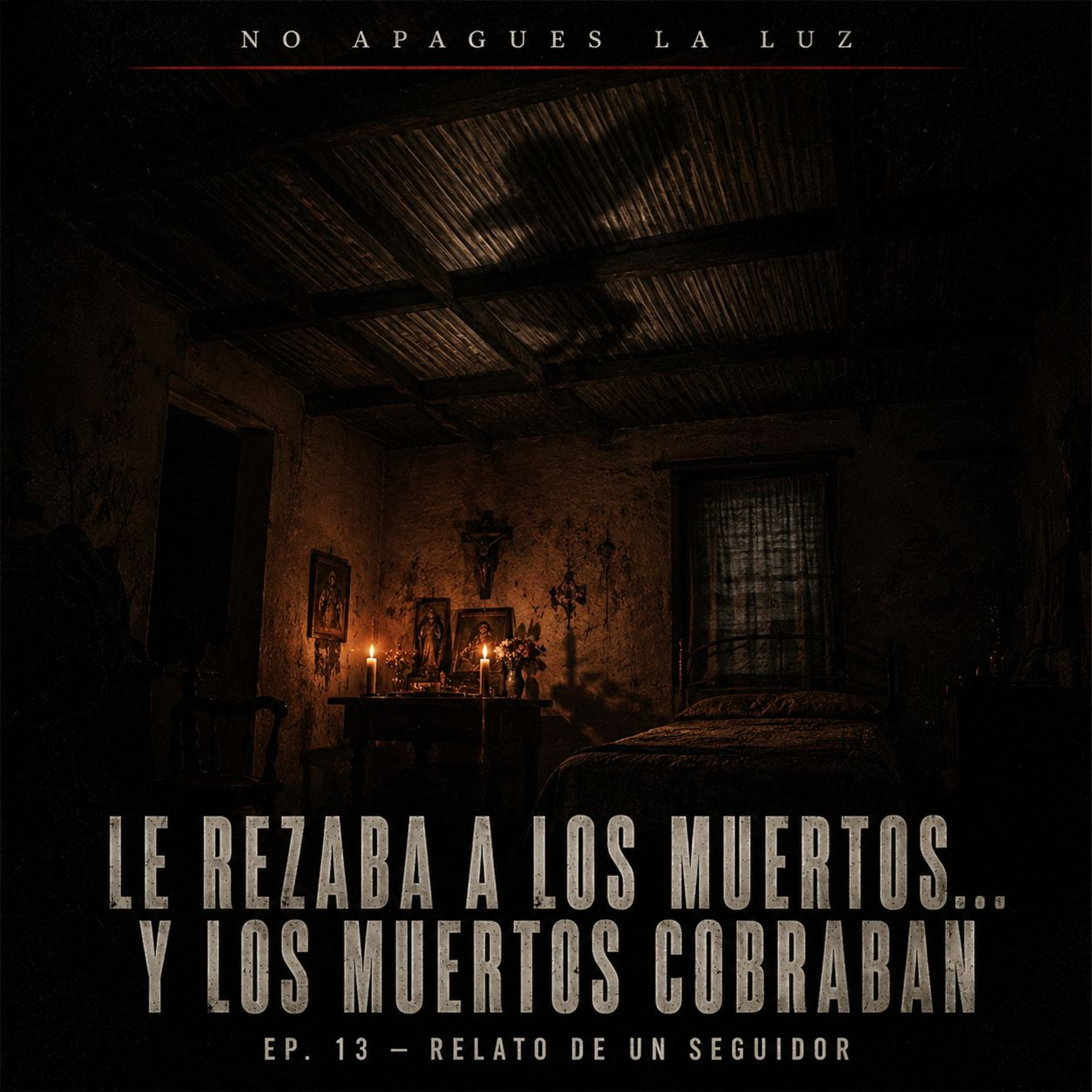 Ep. 13 | Le rezaba a los muertos… y los muertos cobraban (Relato de un seguidor)