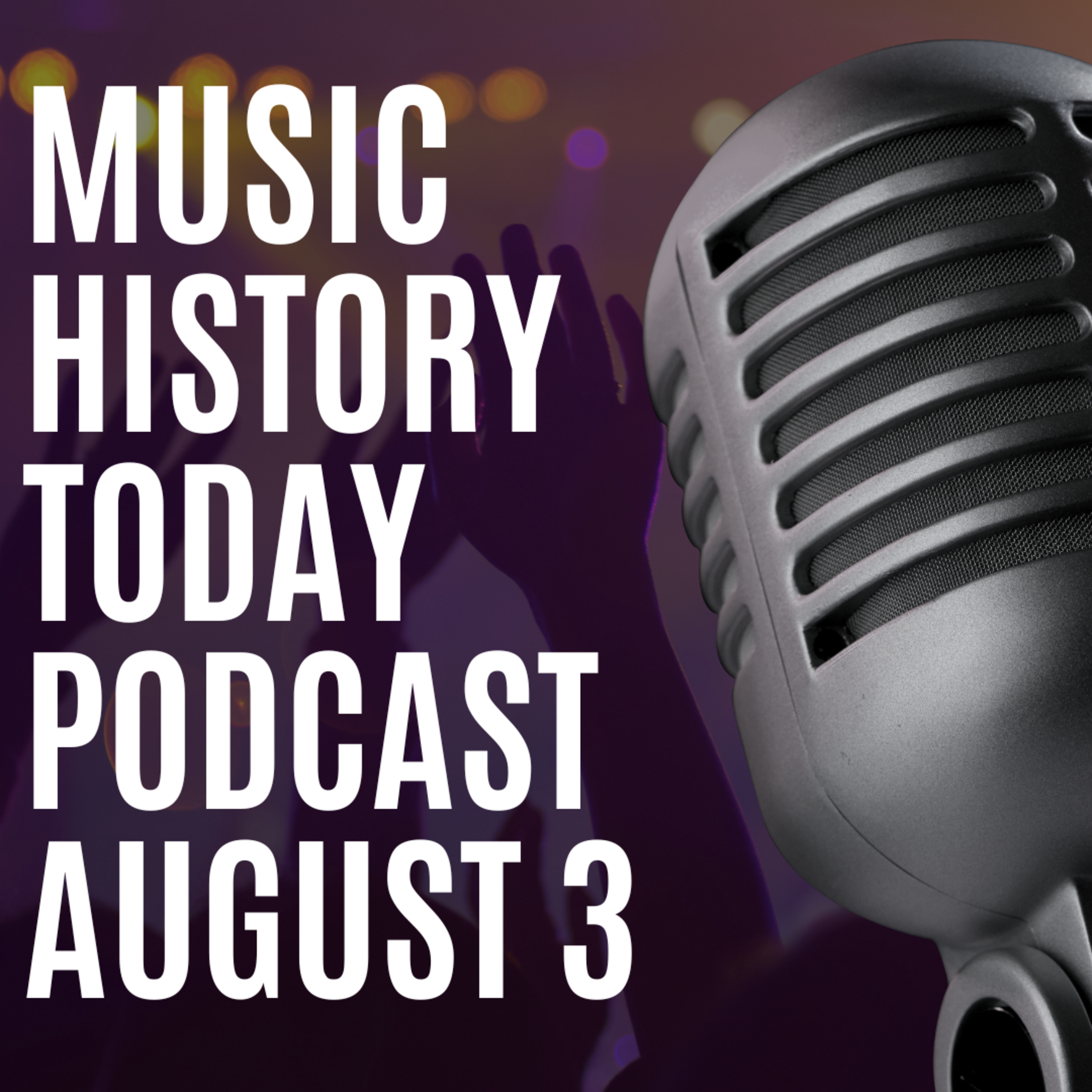 It's Tony Bennett's Birthday: Music History Today Podcast August 3
