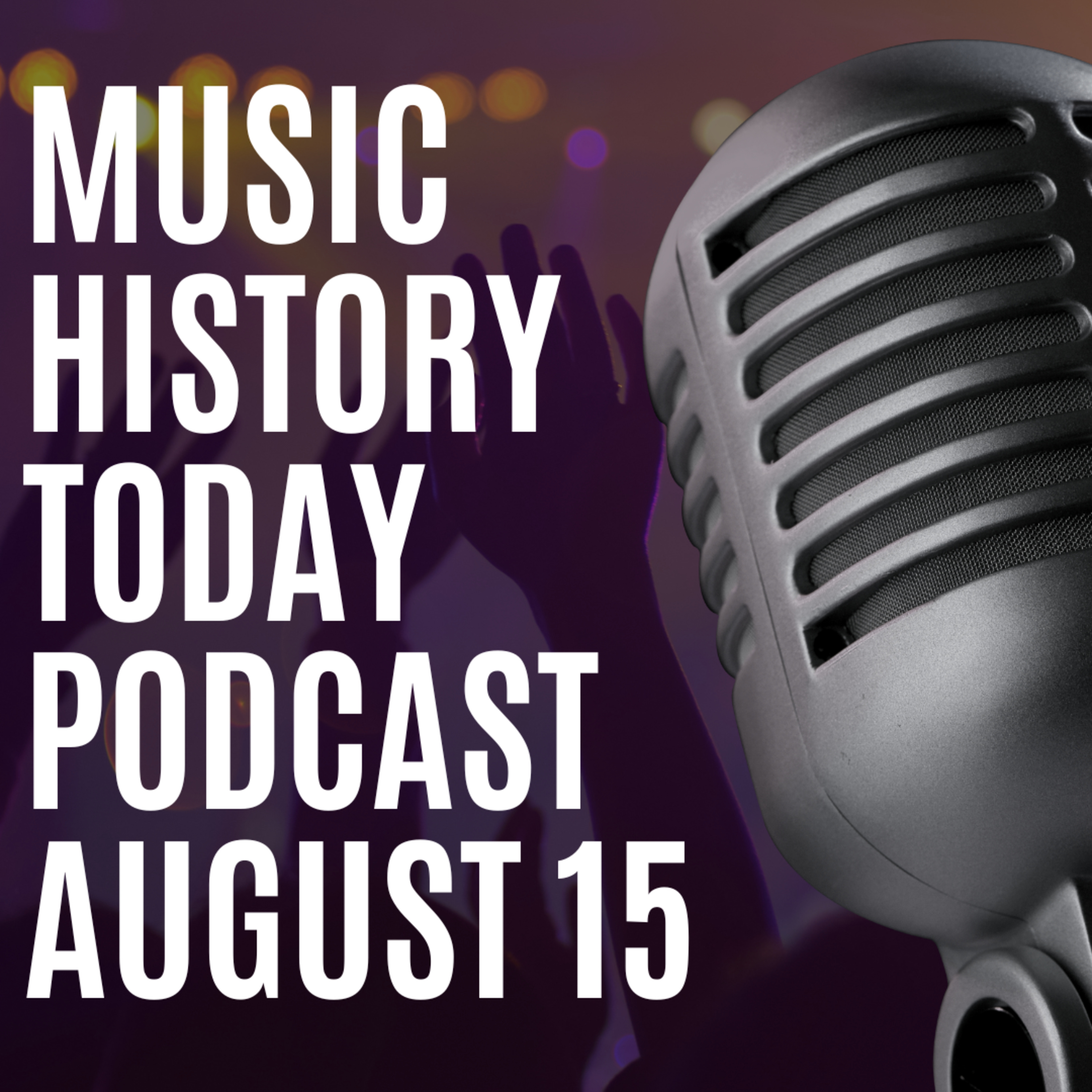 The Original Woodstock Music Festival Begins: Music History Today Podcast August 15