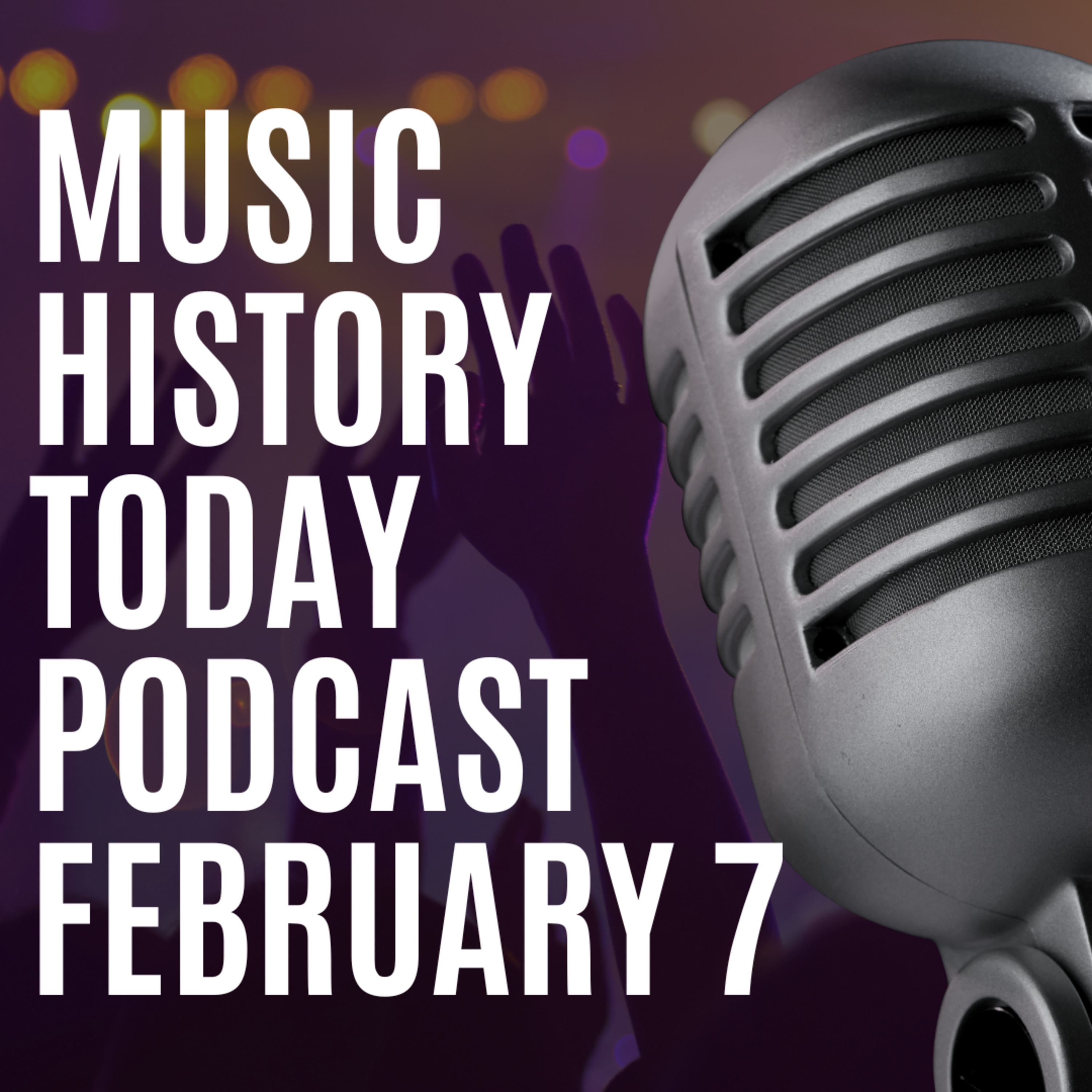 The Beatles Arrive in America & The British Invasion Begins: Music History Today Podcast February 7