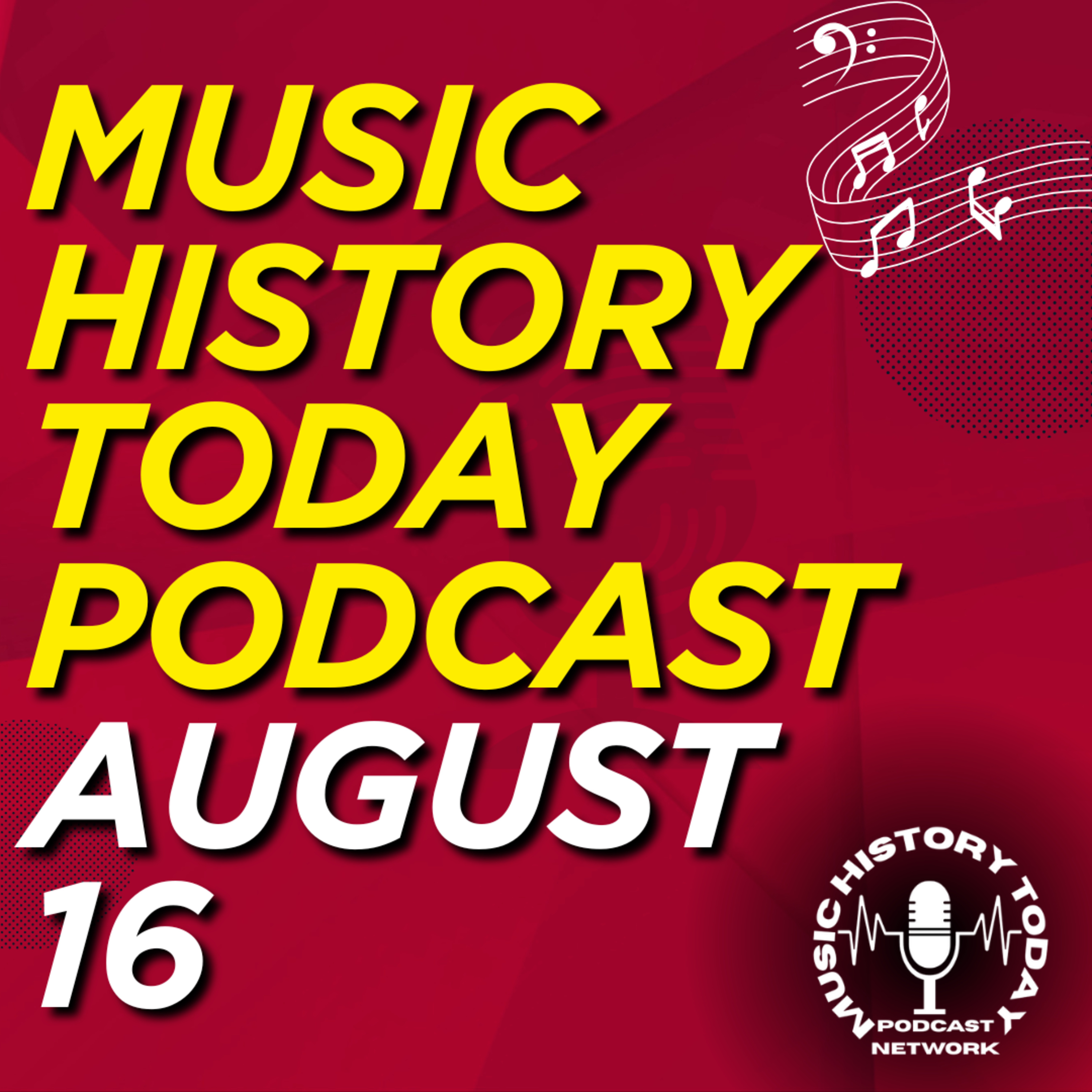 Elvis Presley & Aretha Franklin Pass Away: Music History Today Podcast August 16