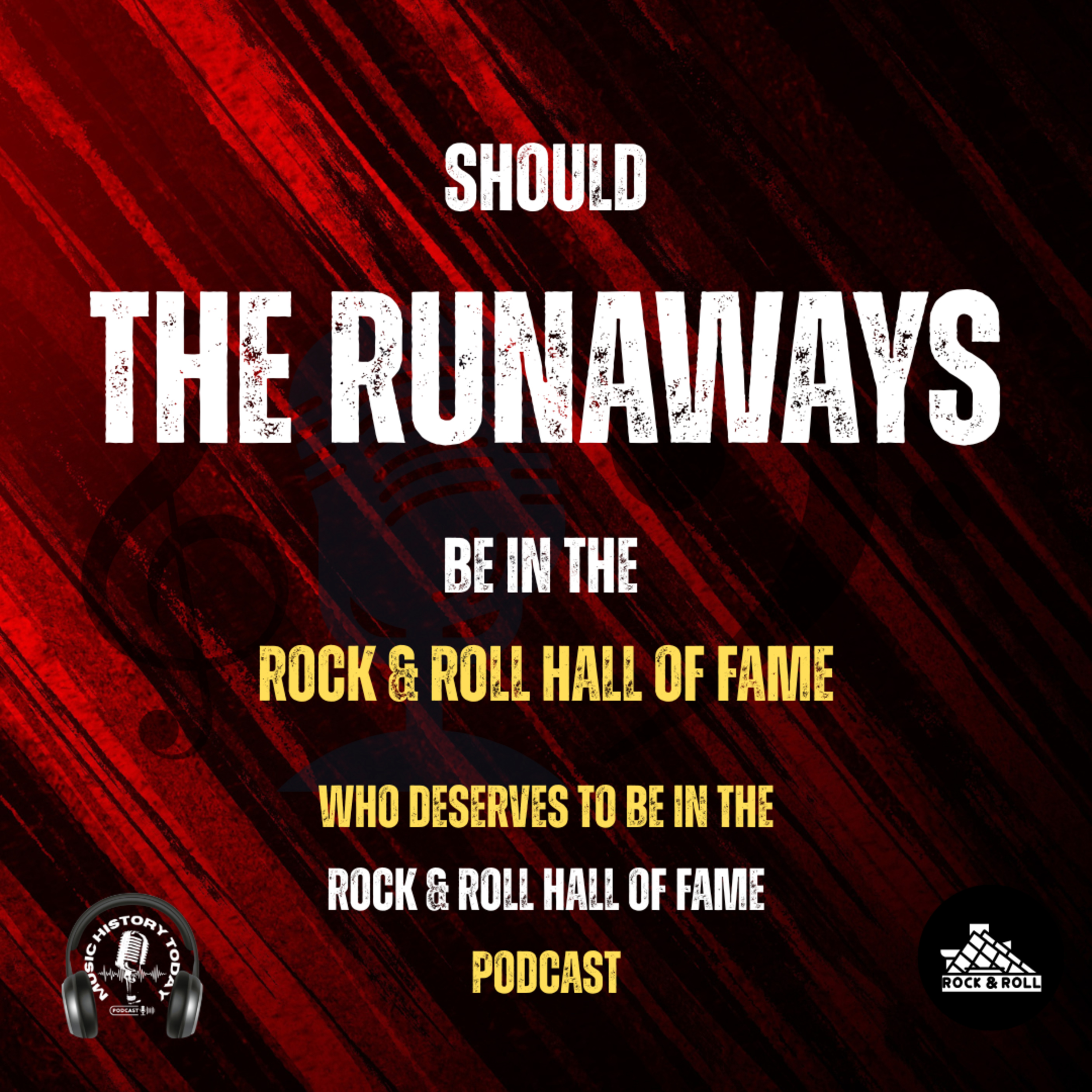 Should The Runaways Be Inducted Into The Rock & Roll Hall of Fame? Music Halls of Fame Podcast