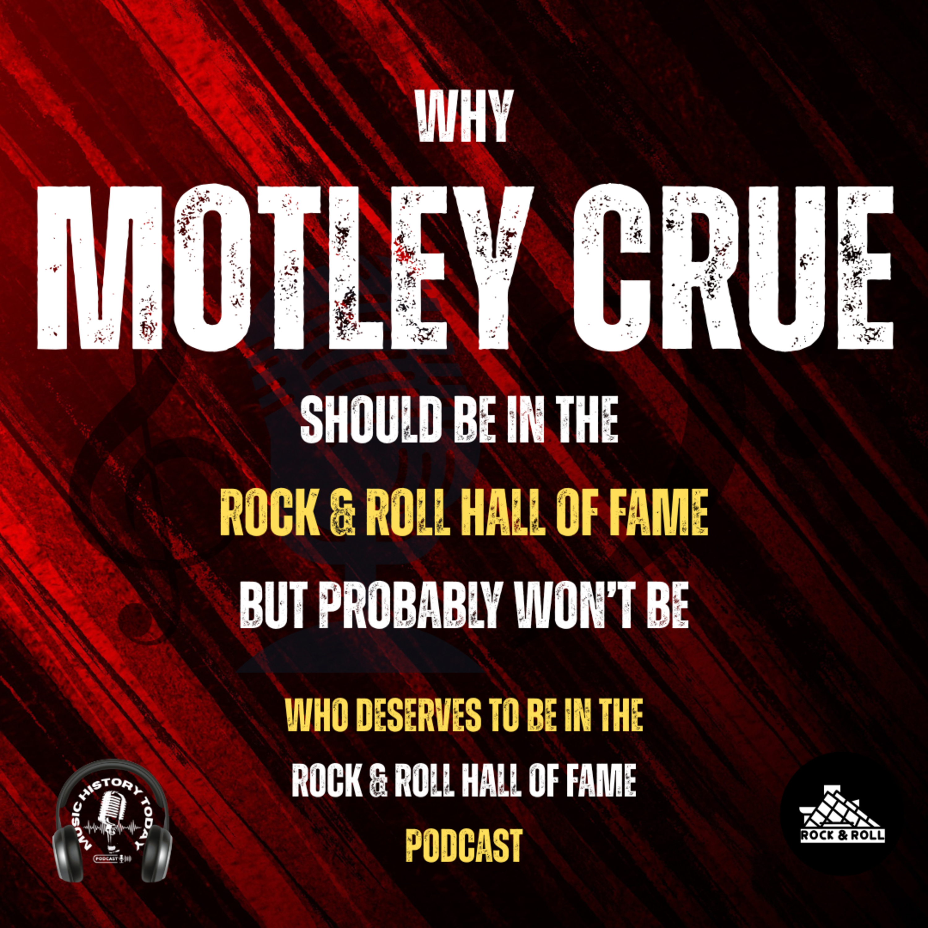 Why Motley Crue Should Be In Next Year's Rock & Roll Hall of Fame Class But Probably Won't Be