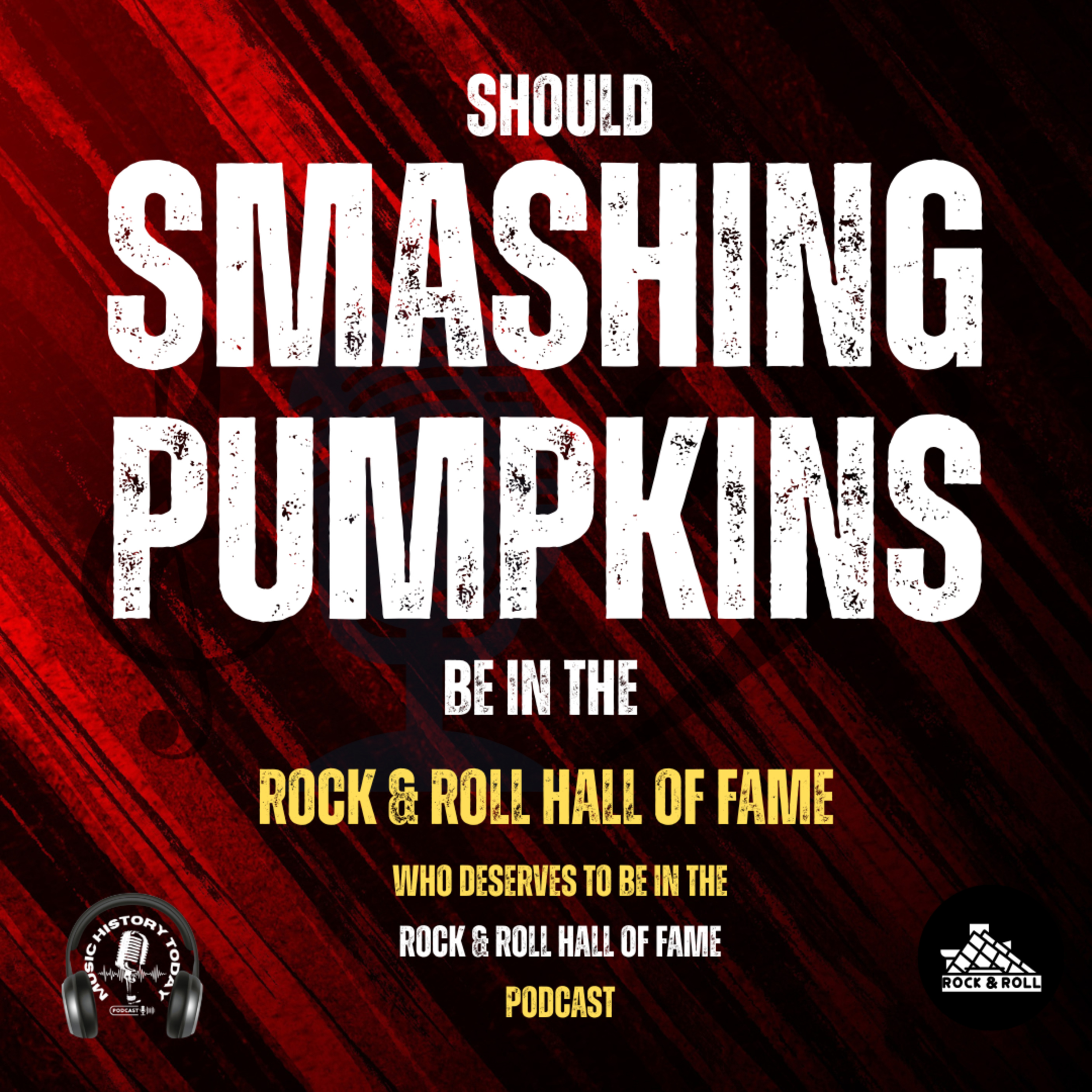Should The Smashing Pumpkins Be Inducted Into Rock & Roll Hall of Fame: Music Halls of Fame Podcast