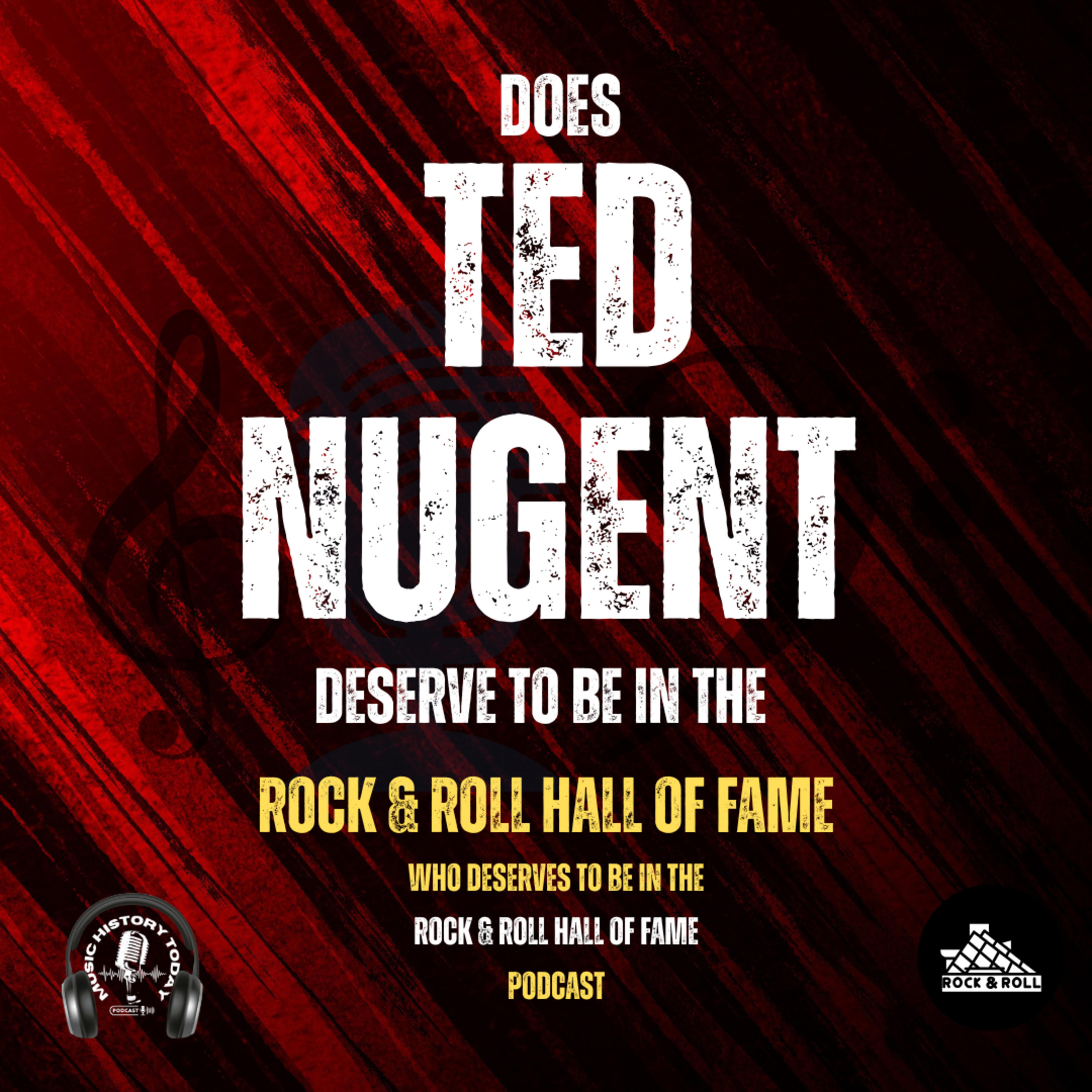 Does Ted Nugent Deserve To Be in the Rock & Roll Hall of Fame: Music Halls of Fame Podcast
