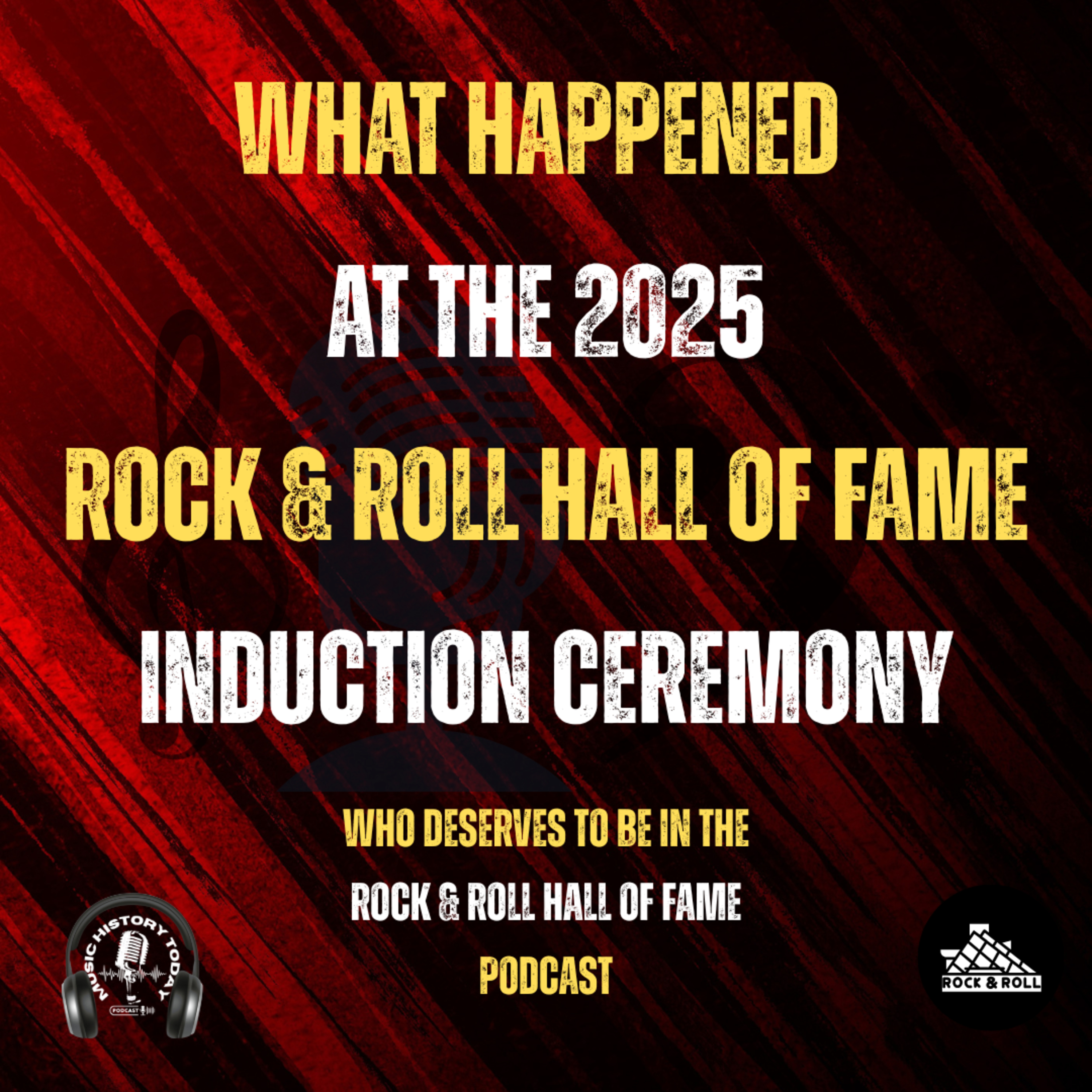 What Happened At The 2025 Rock & Roll Hall of Fame Induction Ceremony: Music Halls of Fame Podcast