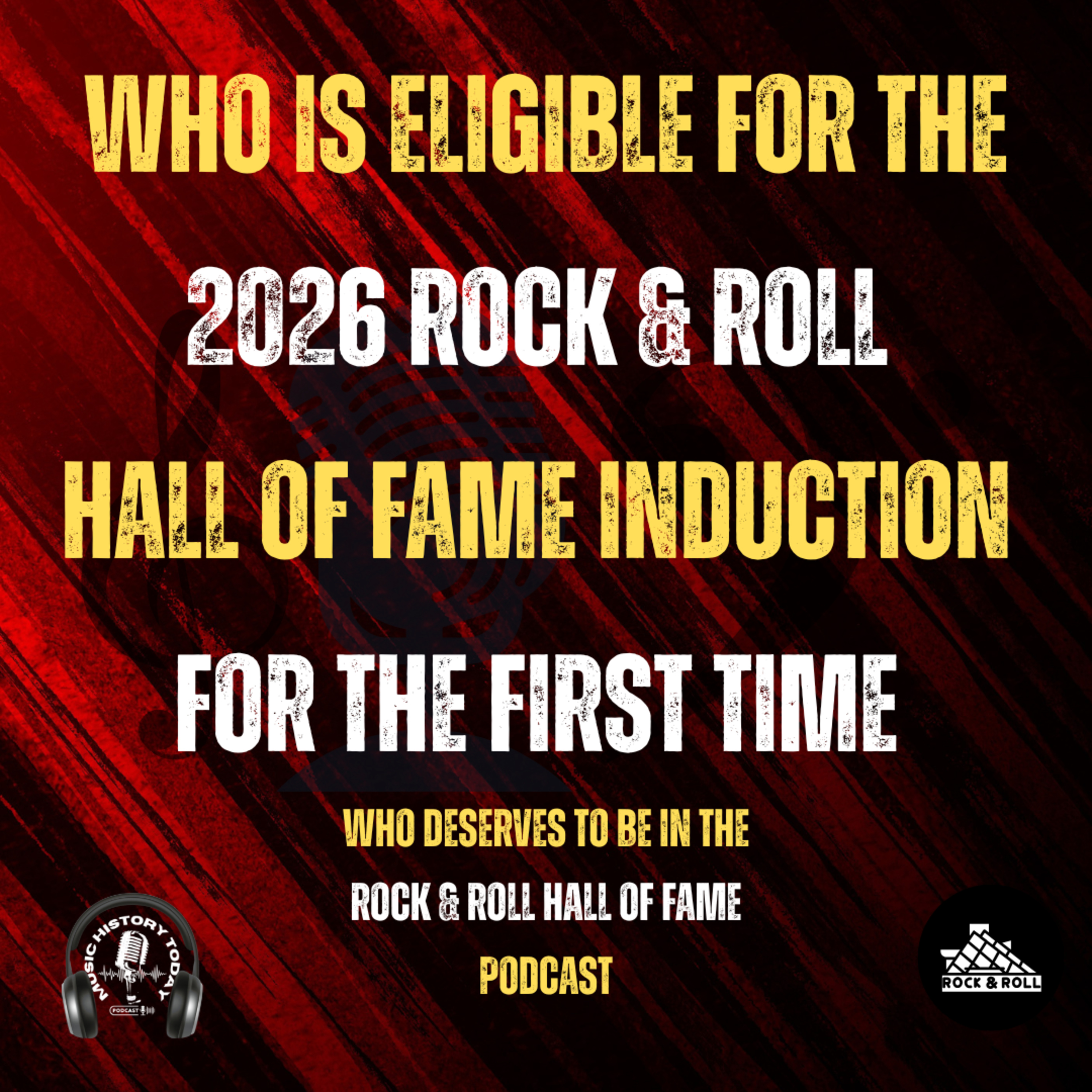 Who's Eligible For 2026 Rock & Roll Hall of Fame Class For the 1st Time: Music Halls of Fame Podcast