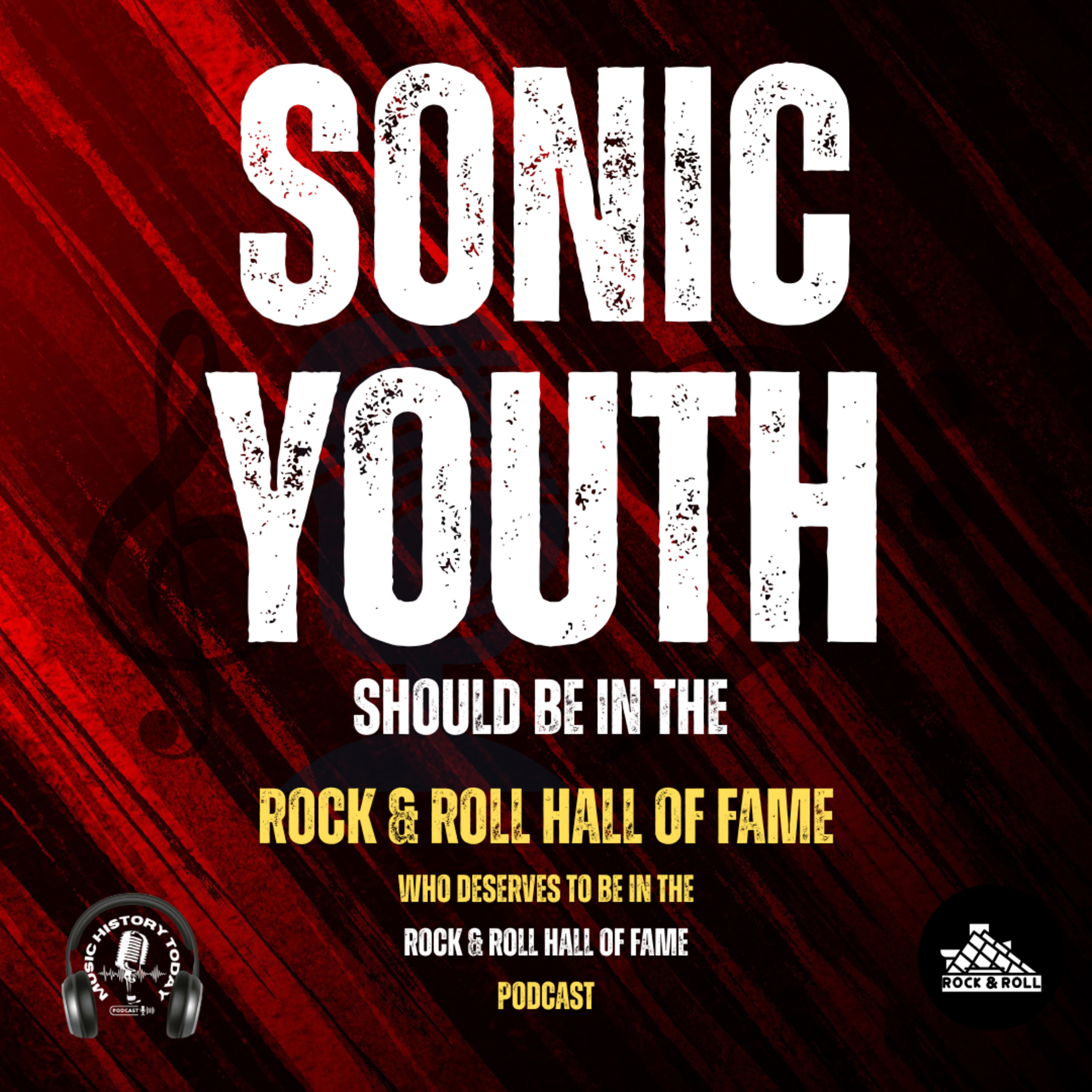 Should Sonic Youth Be Inducted Into The Rock & Roll Hall of Fame: Music Halls of Fame Podcast Should Sonic Youth Be Inducted Into The Rock & Roll Hall of Fame: Music Halls of Fame Podcast