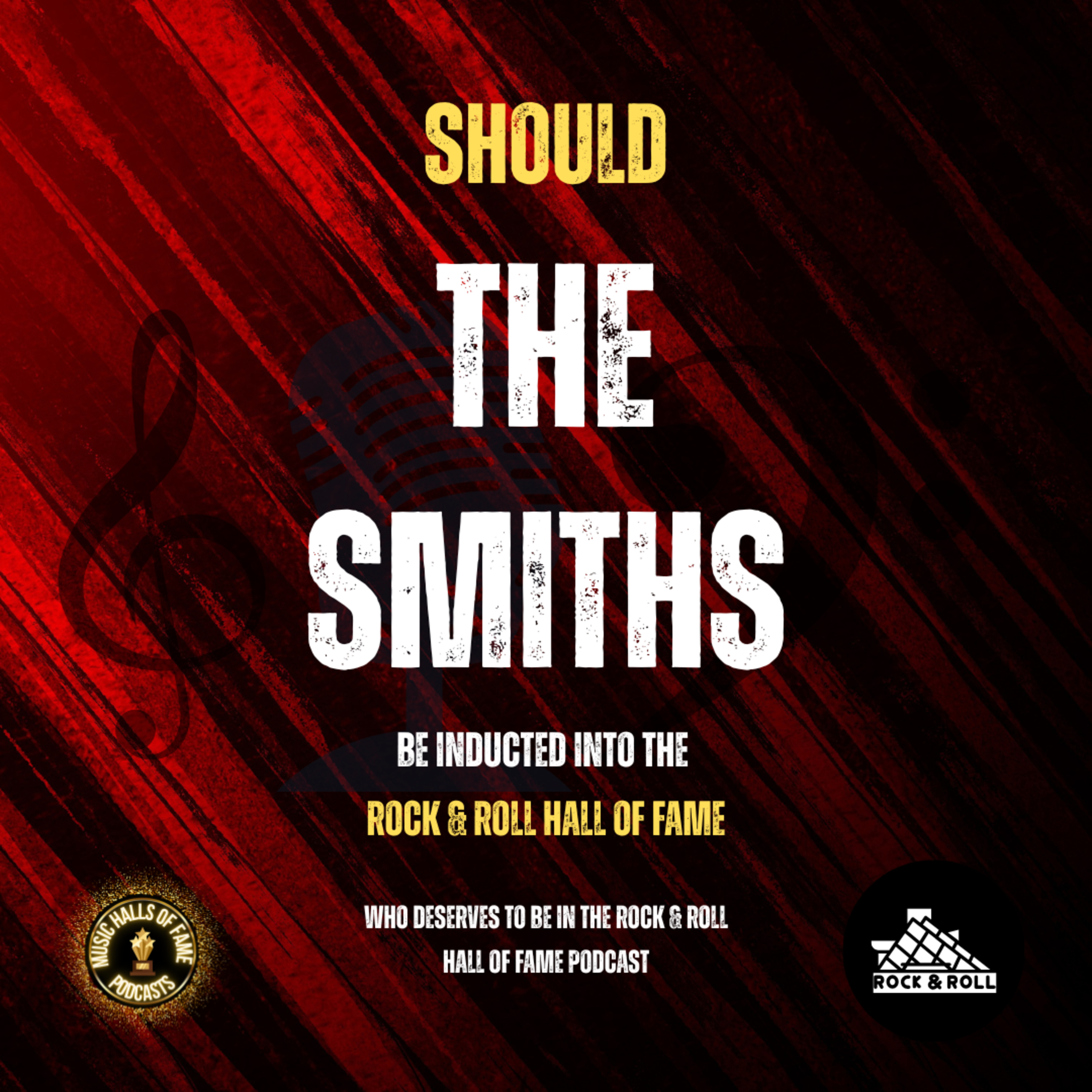 The Smiths Should Be Inducted Into The Rock & Roll Hall of Fame: Music Halls of Fame Podcast