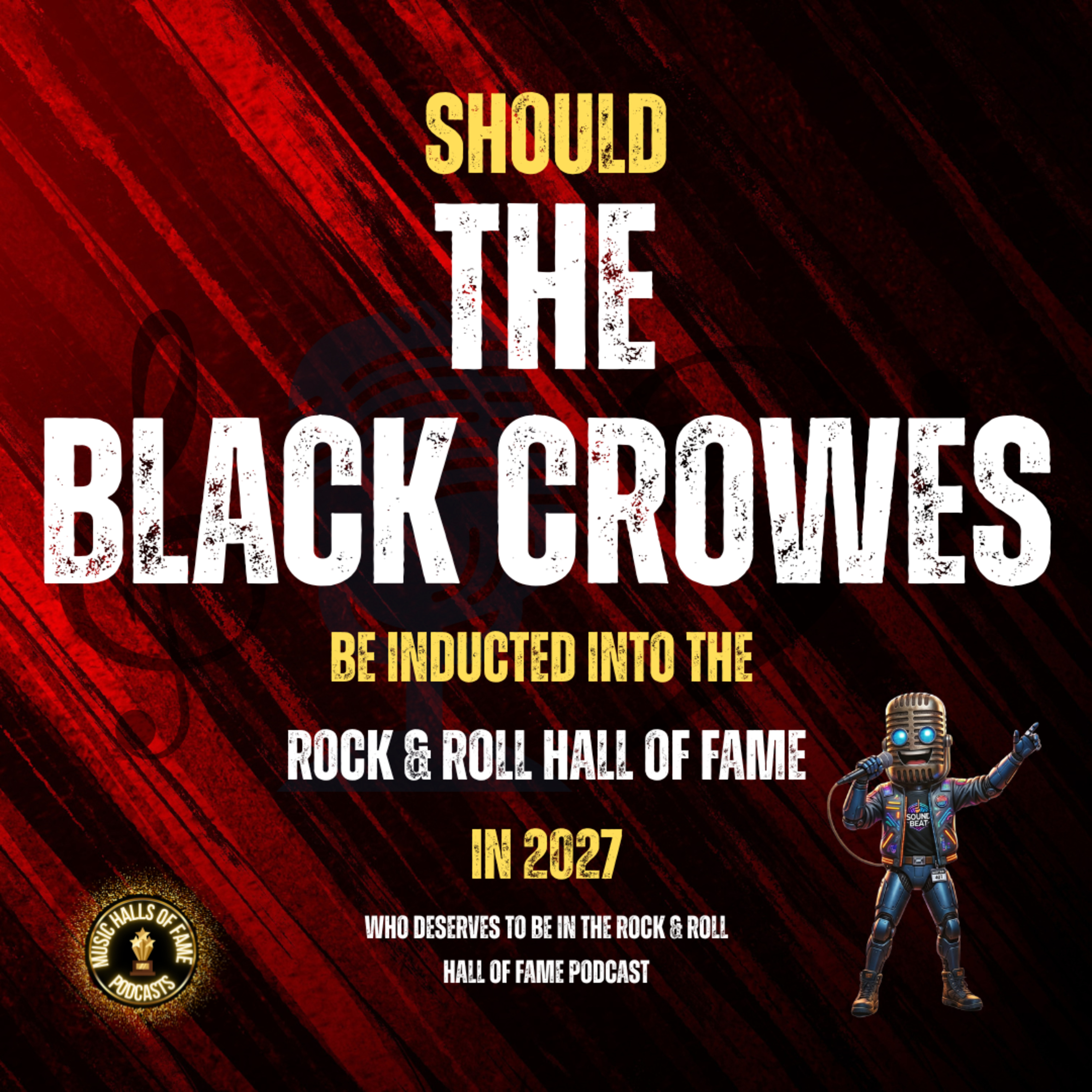 Should The Black Crowes Be Inducted Into The Rock & Roll Hall of Fame in 2027: Music Halls of Fame Podcast