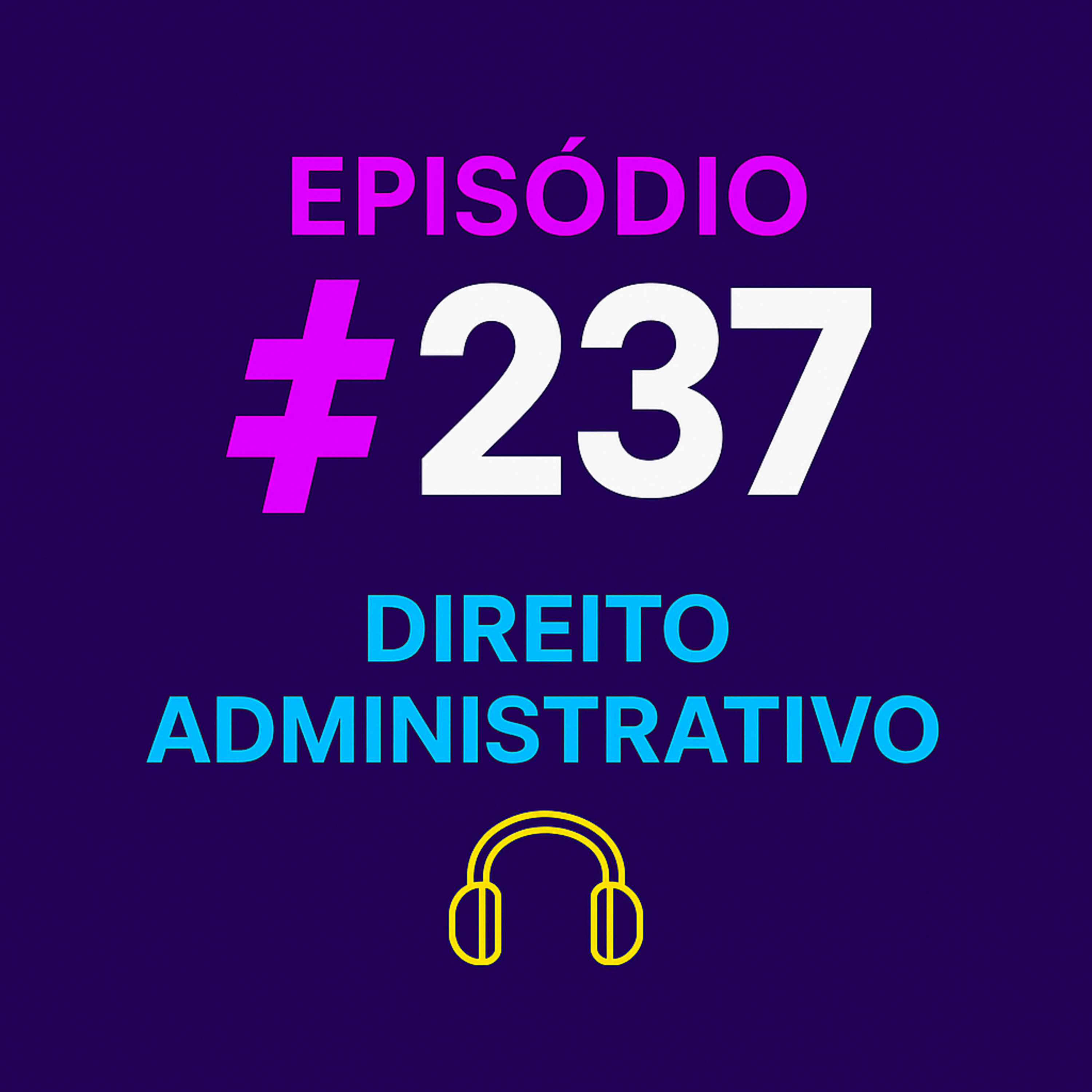 Ep. 237 - Direito Administrativo episode artwork