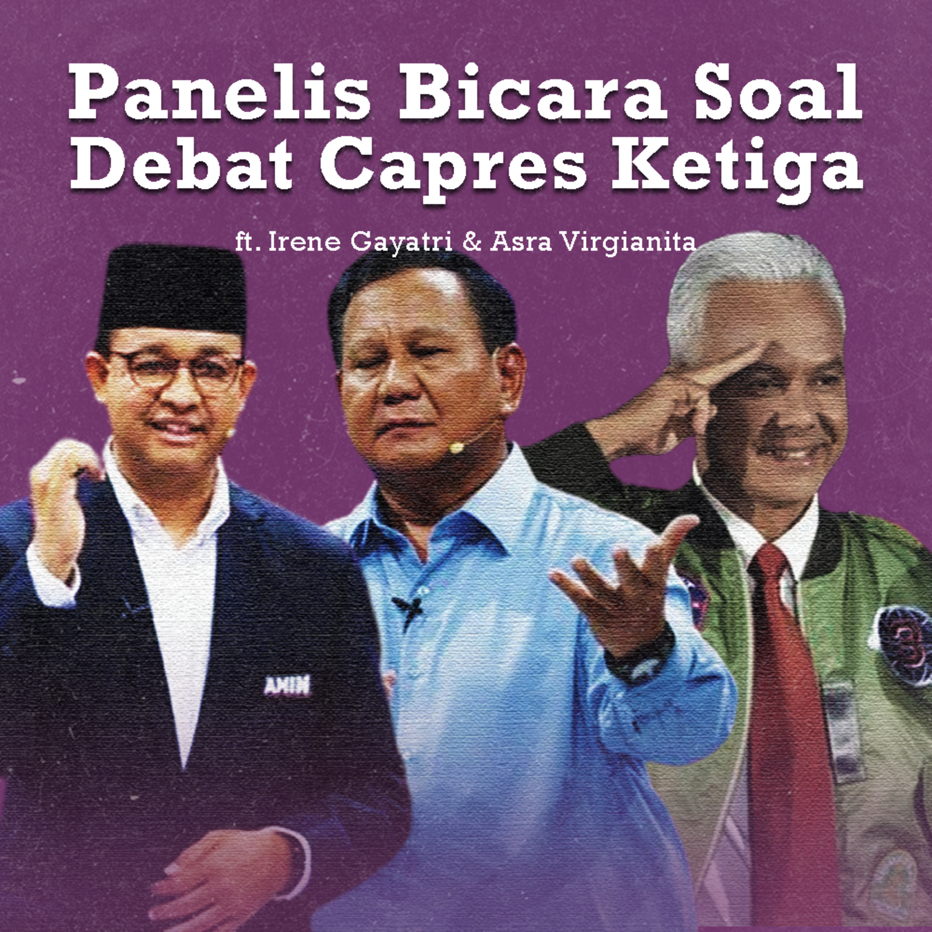 Panelis Bicara Soal Debat Capres Ketiga! ft. Irene Gayatri & Asra Virgianita episode artwork