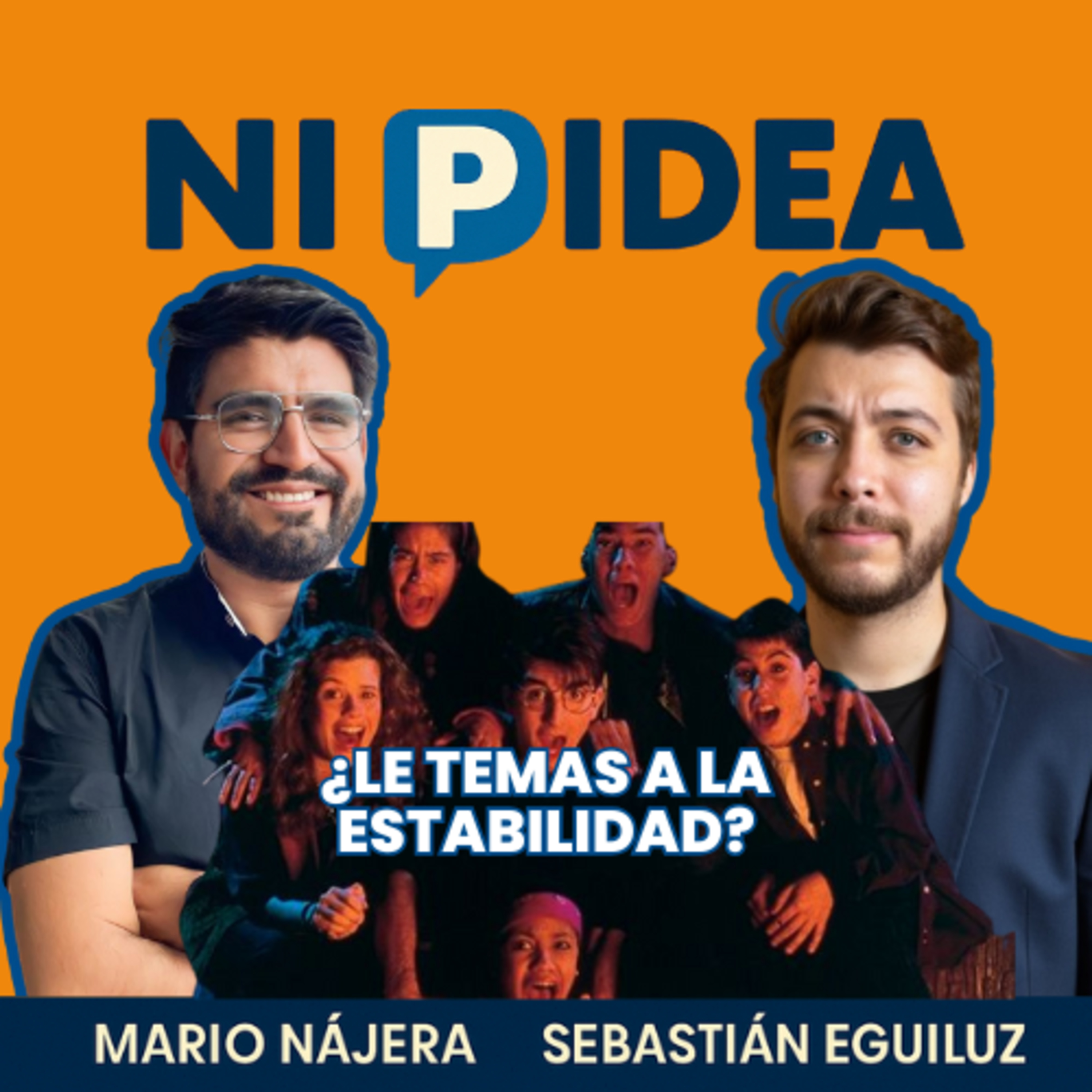 ¿Le temas a la estabilidad? I Ni p idea Podcast I Mario Nájera y Sebastián Eguiluz
