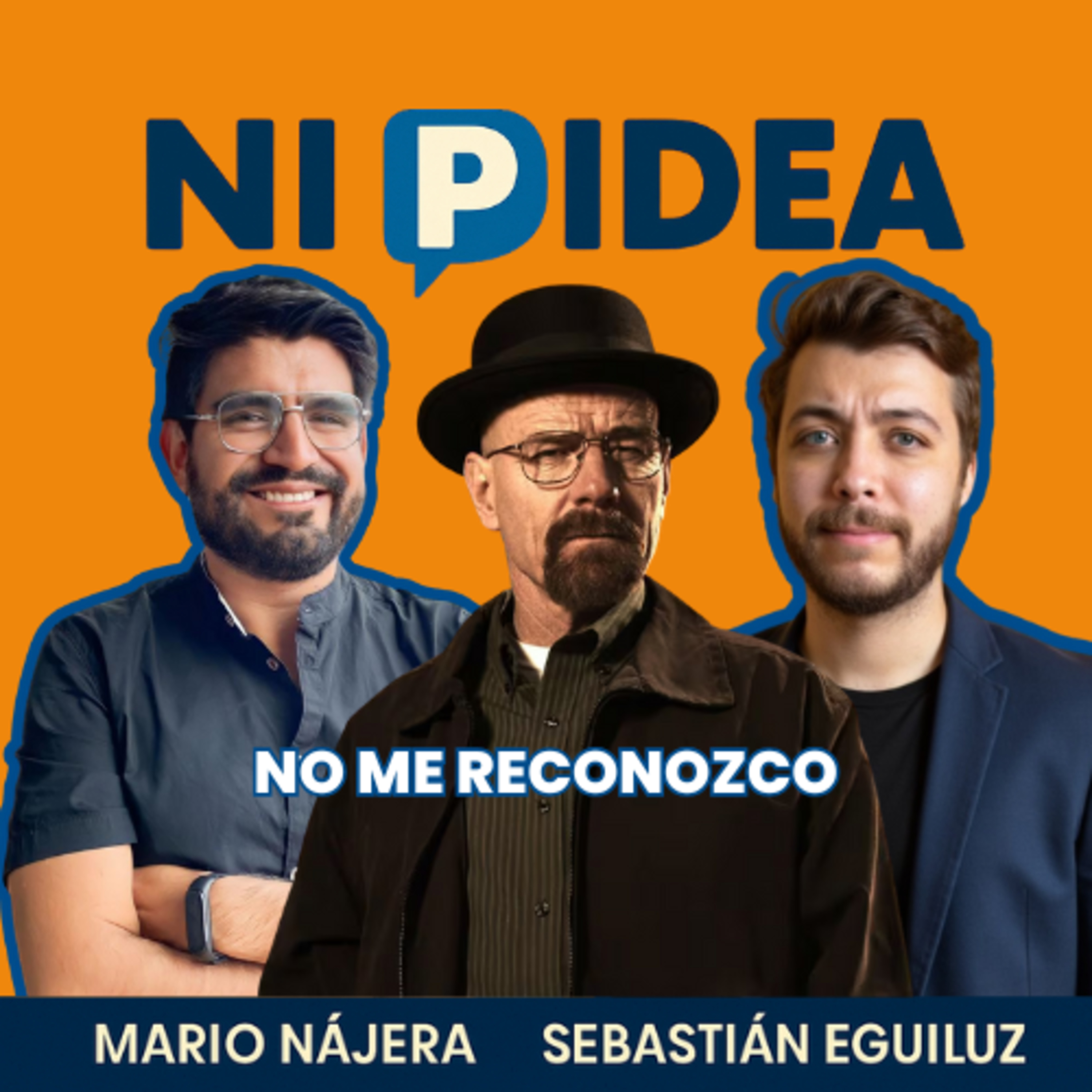 No me reconozco I Ni p idea Podcast I Mario Nájera y Sebastián Eguiluz
