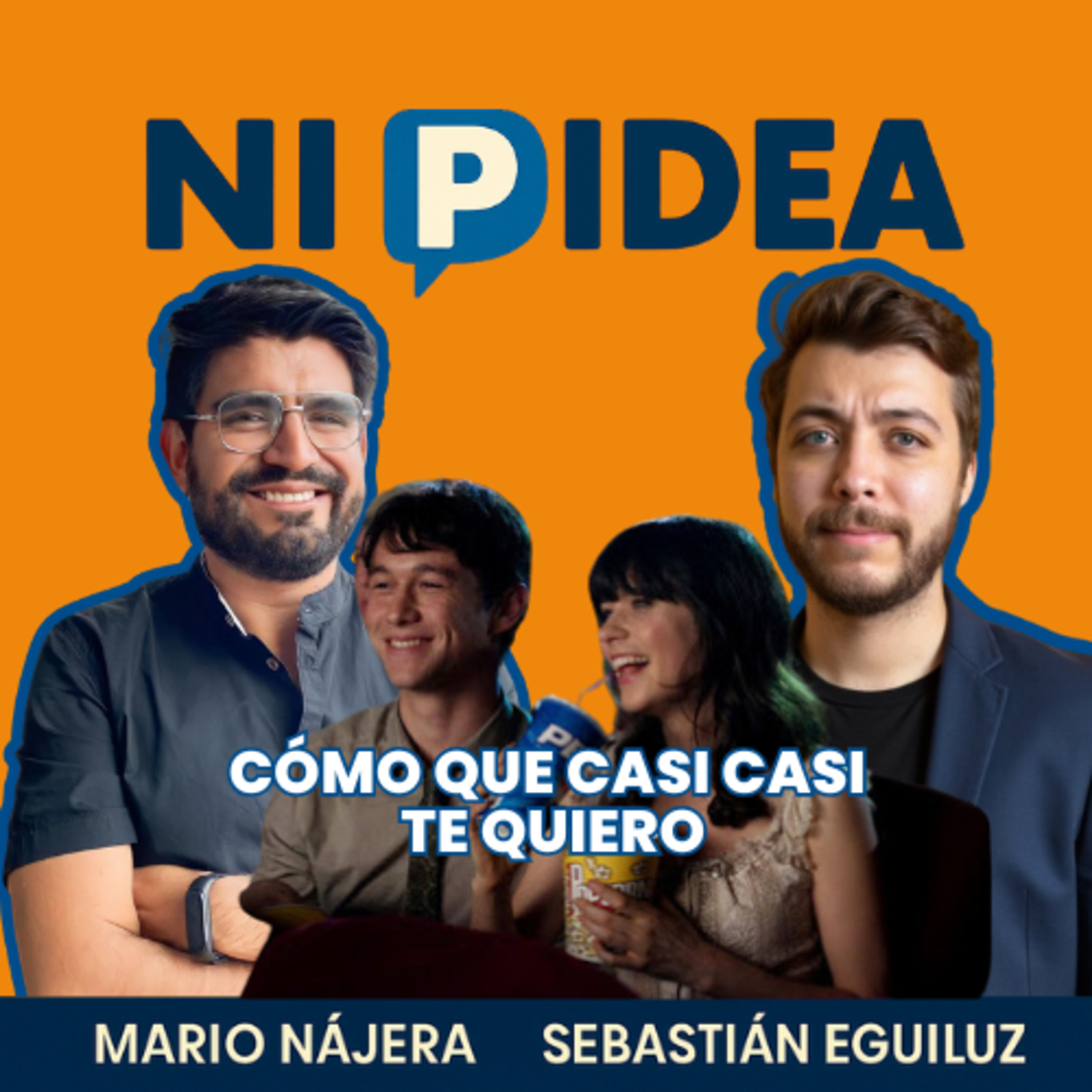 Cómo que casi casi te quiero I Ni p idea Podcast I Mario Nájera y Sebastián Eguiluz