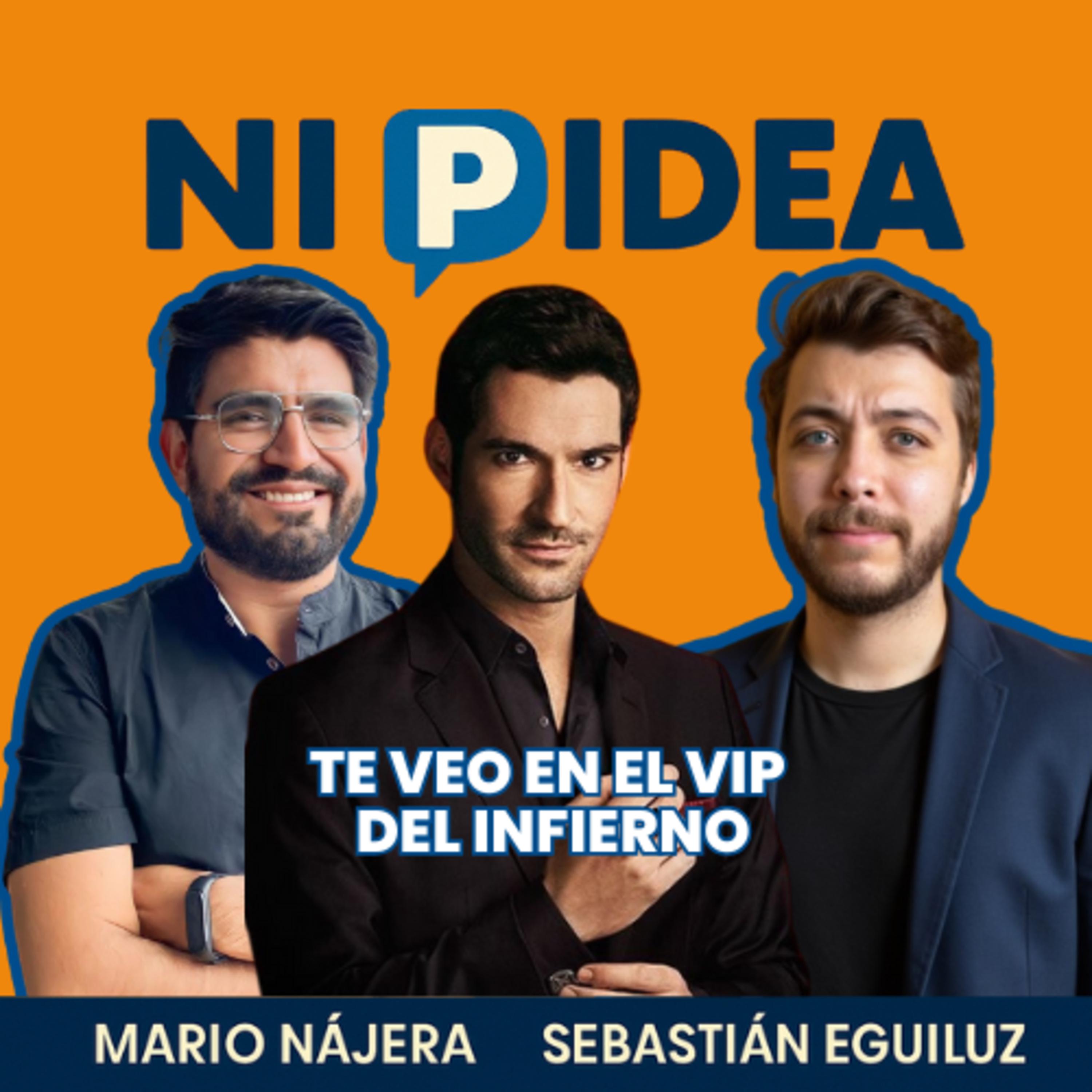Te veo en el vip del infierno I Ni p idea Podcast I Mario Nájera y Sebastián Eguiluz