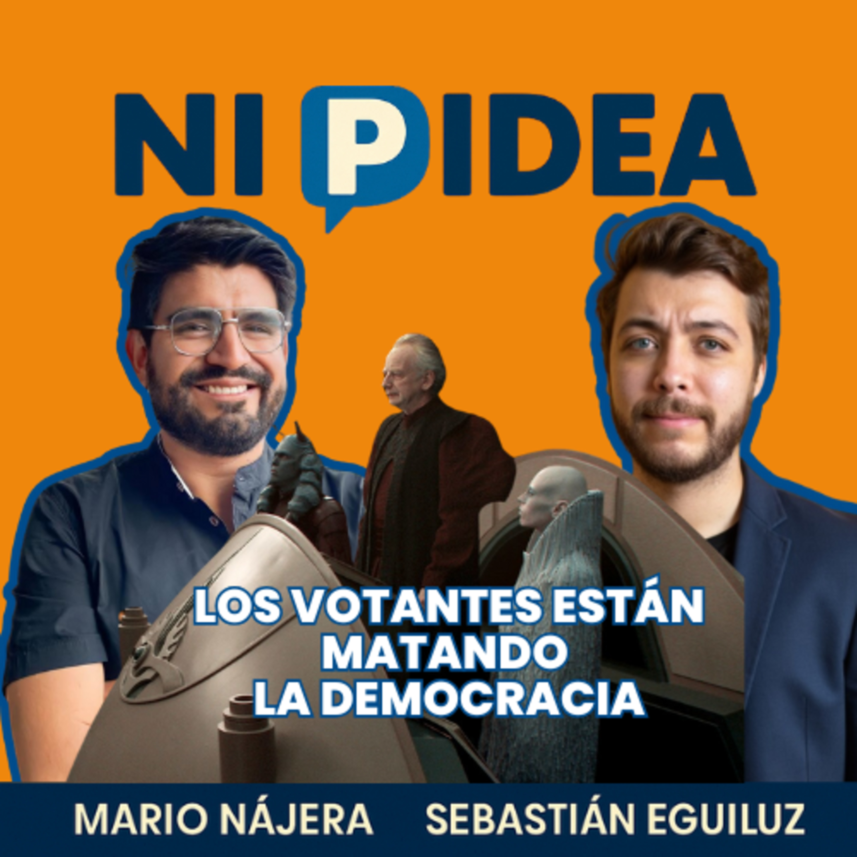 Los votantes están matando la democracia I Ni p idea Podcast I Mario Nájera y Sebastián Eguiluz