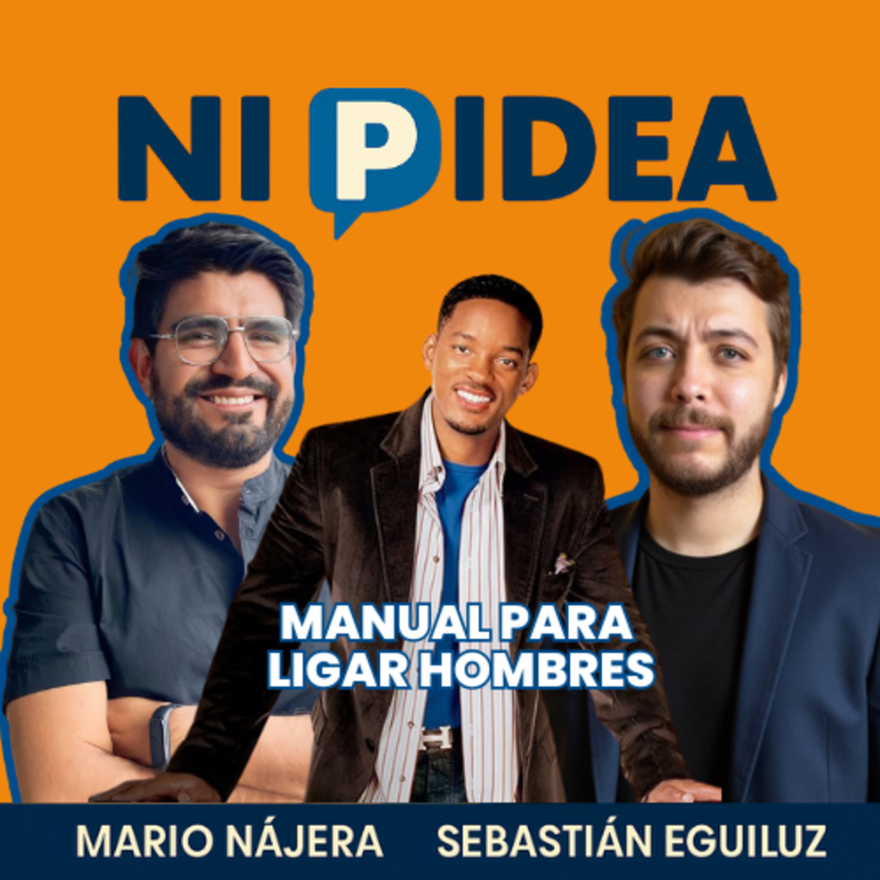 Manual para ligar hombres I Ni p idea Podcast I Mario Nájera y Sebastián Eguiluz
